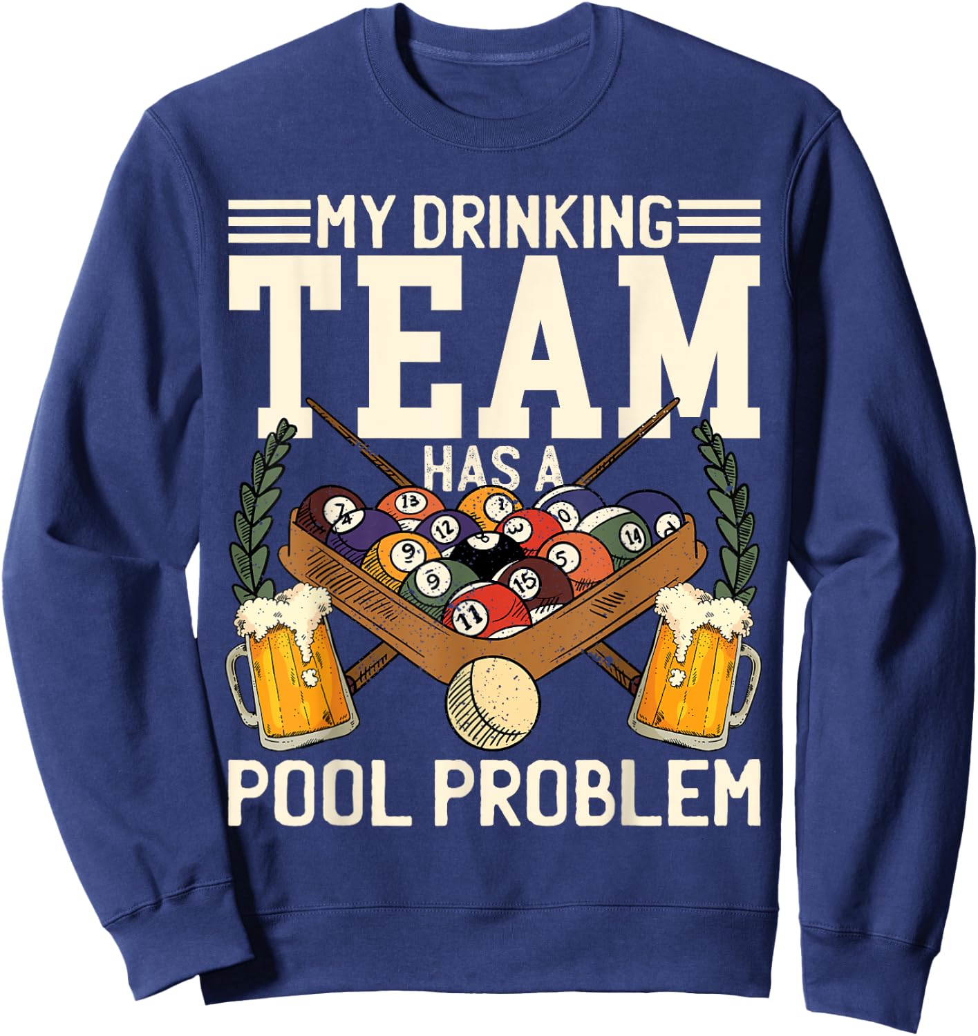 My Drinking Team Has A Pool Problem Billiard Players Themed Sweatshirt - Sweatshirt | Navy