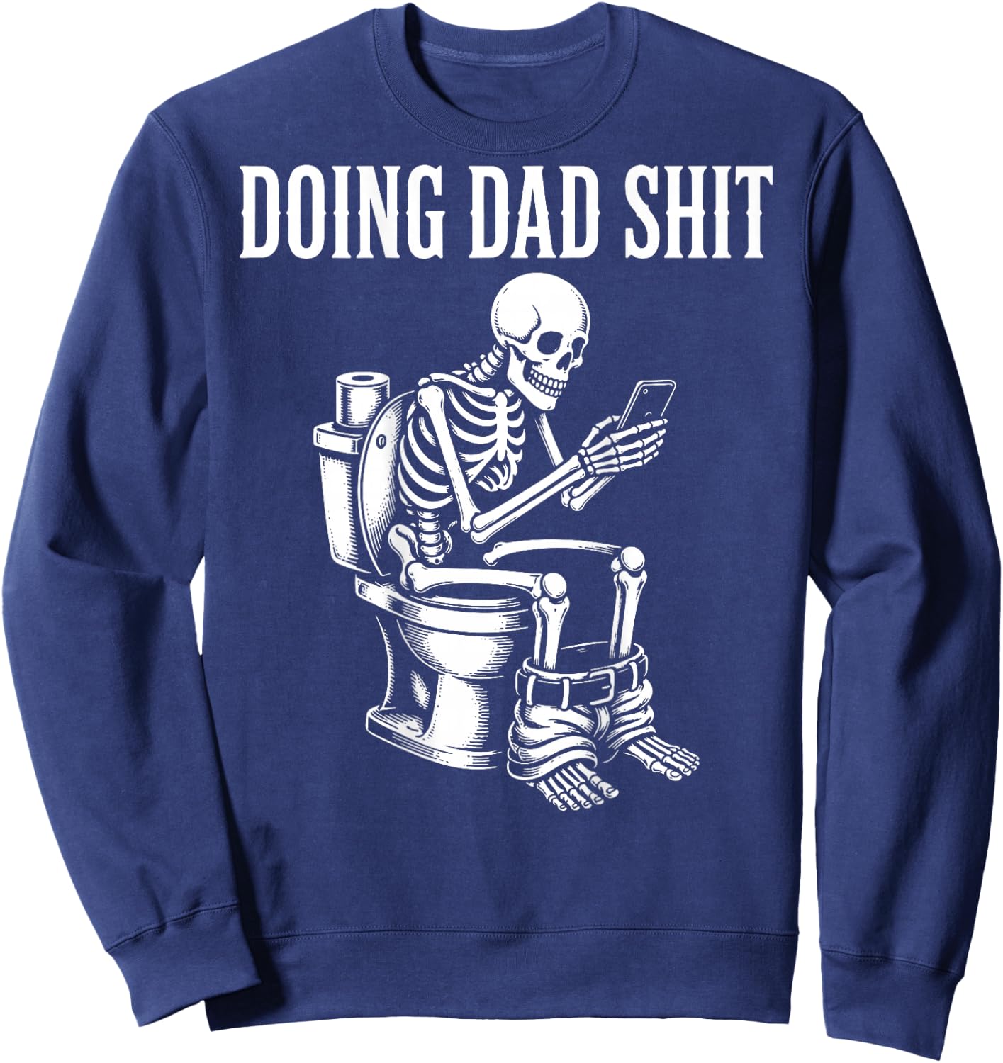 (On Back) Doing Dad Shit Funny Skeleton Toilet Sweatshirt - Sweatshirt | Navy