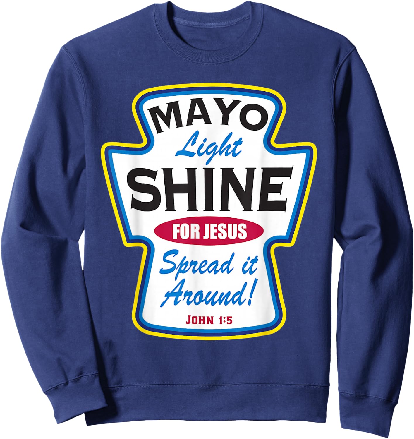 Mayo Light Shine Funny Christian Sweatshirt - Sweatshirt | Navy