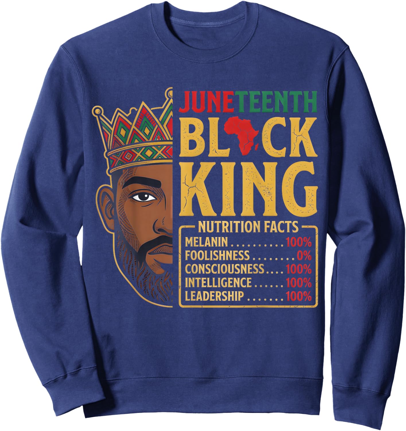 Juneteenth Black King Nutrition Facts Pride African Sweatshirt - Sweatshirt | Navy