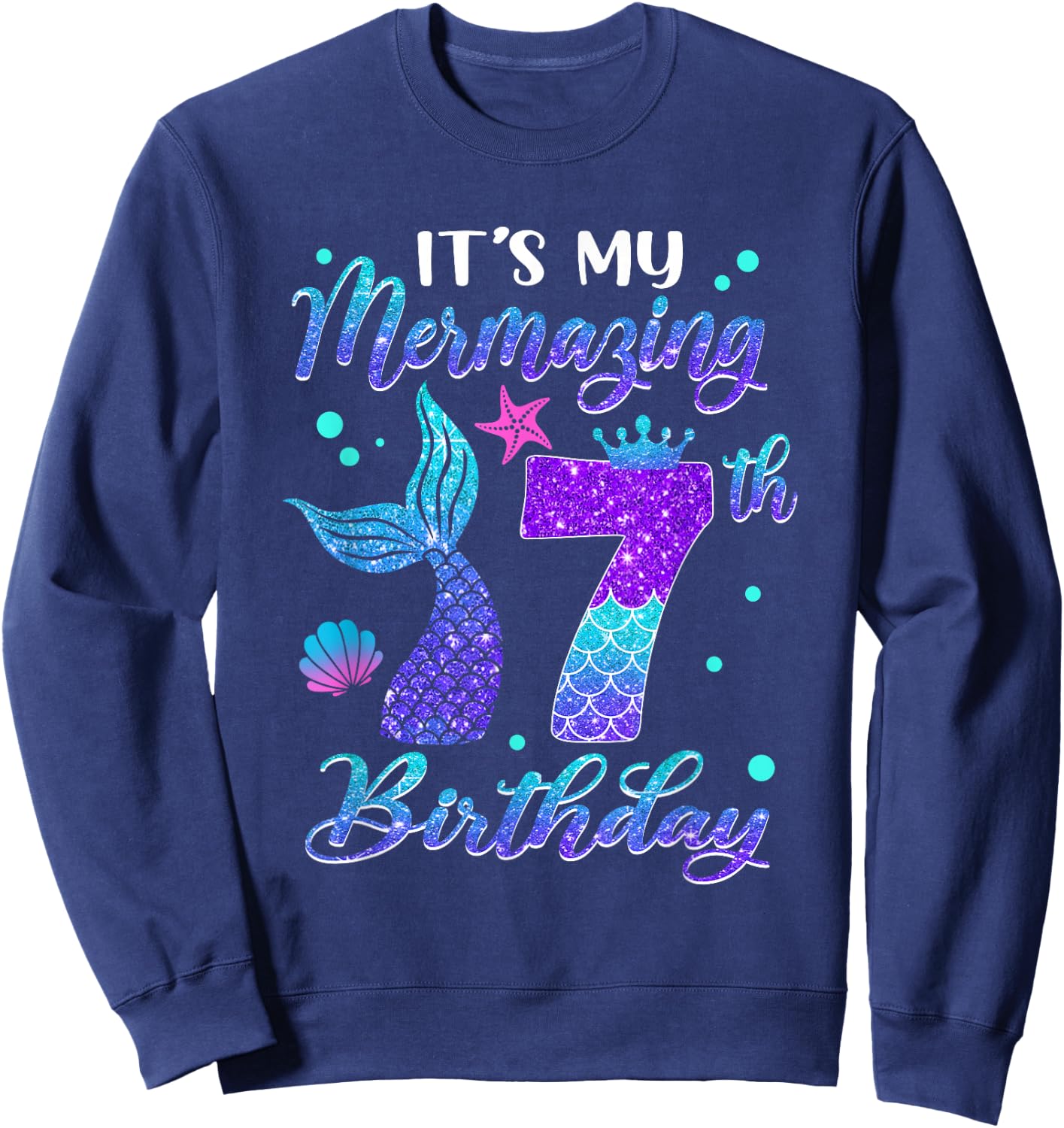 Its My Mermazing 7th Birthday Mermaid Girl 7 Years Old Sweatshirt - Sweatshirt | Navy