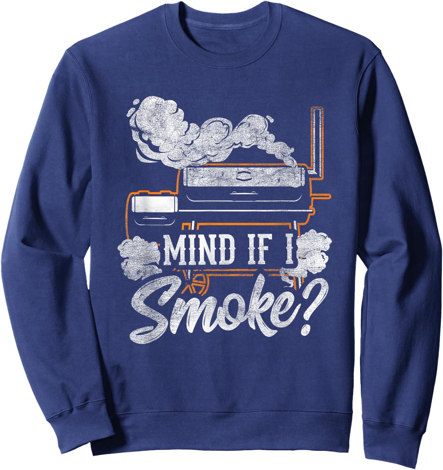 Mind if I Smoke Funny BBQ Smoker Grilling Lover Sweatshirt - Sweatshirt | Navy