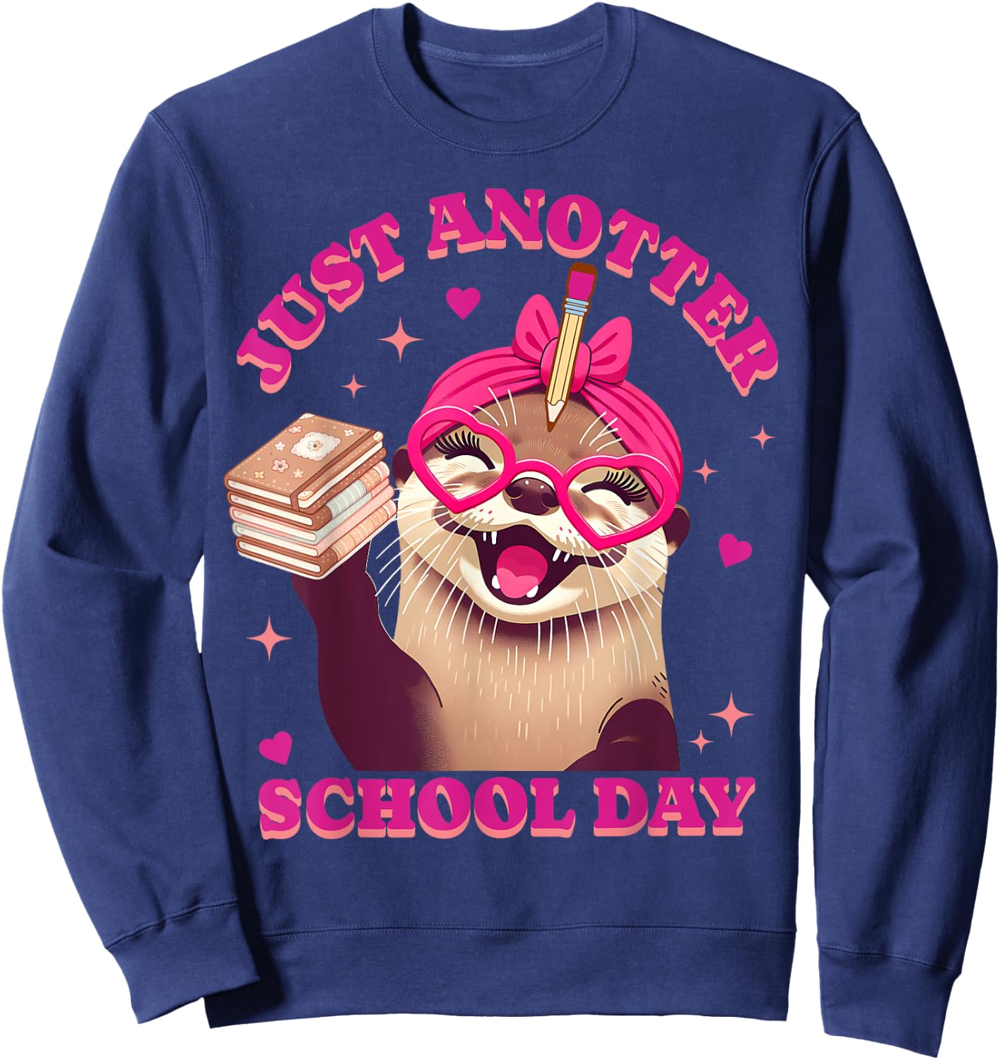 Just Anotter School Day Teacher Otter First Back to School Women Kids Sweatshirt - Sweatshirt | Navy