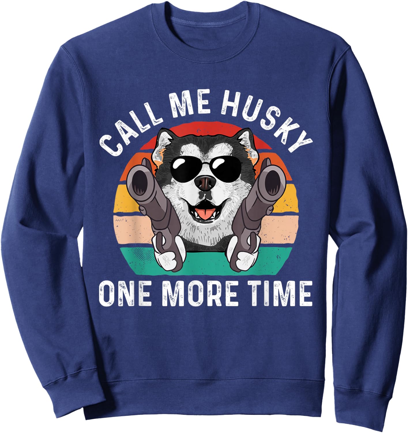 Alaskan Malamute Retro Vintage Call Me Husky One More Time Sweatshirt - Sweatshirt | Navy