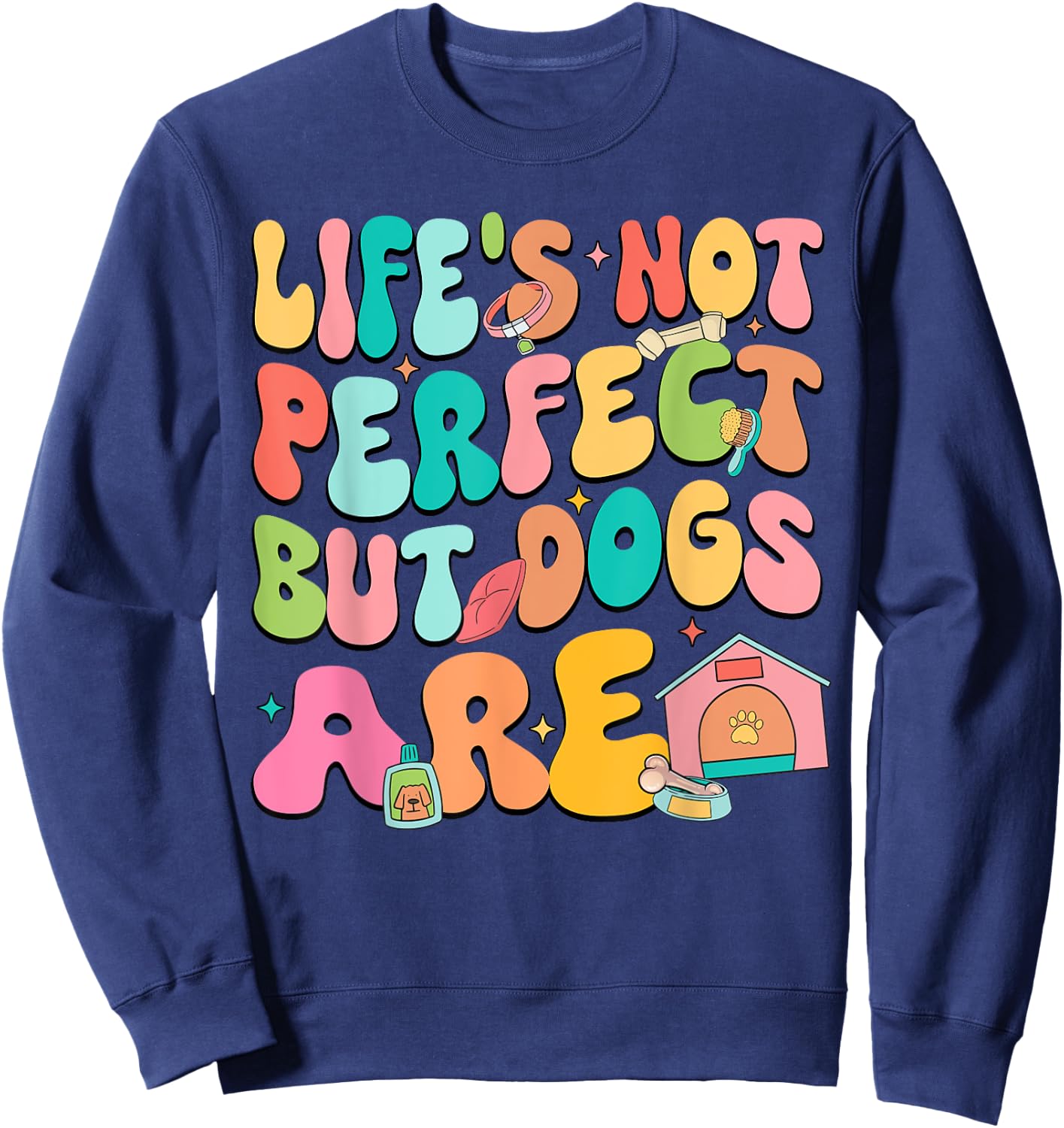 Life's Not Perfect But Dogs Are International Dog Day Sweatshirt - Sweatshirt | Navy