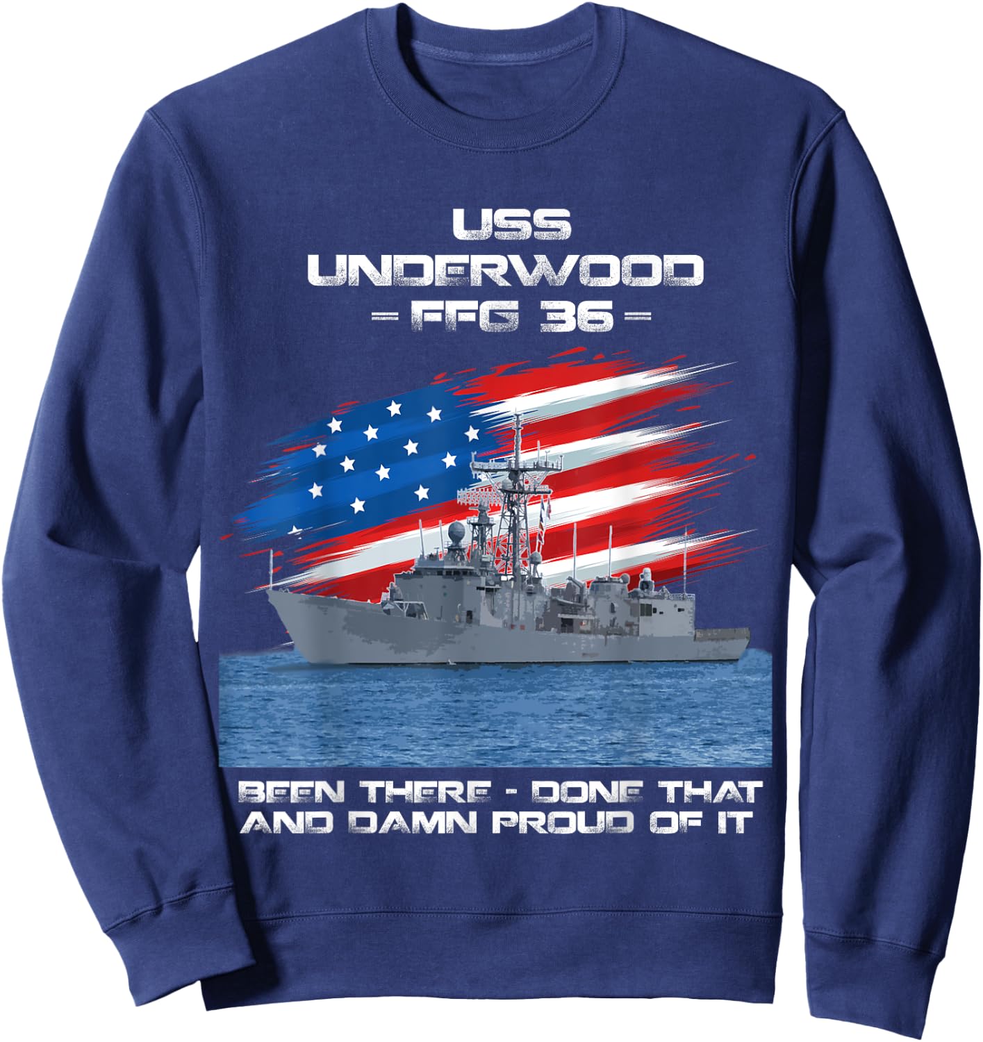 USS Underwood FFG-36 Class Frigate American Flag Veteran Sweatshirt - Sweatshirt | Navy