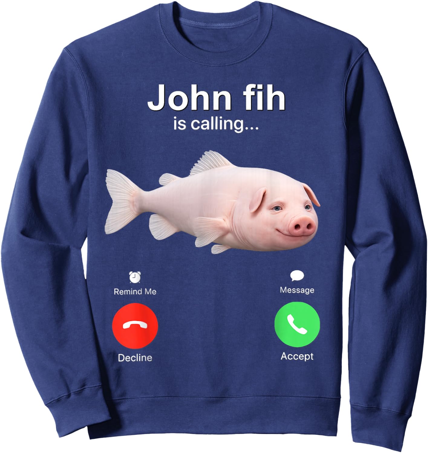 Funny John Pork Fih is Calling Brainrot Fih Meme Sweatshirt - Sweatshirt | Navy