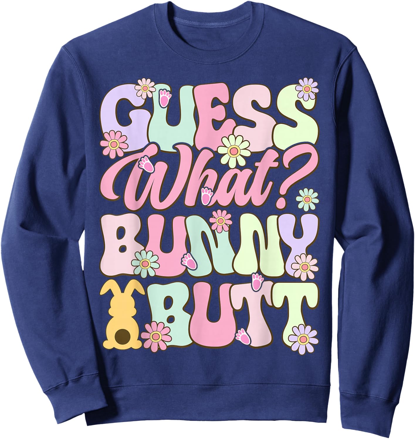 Fun Guess What Bunny Butt Easter Sweatshirt - Sweatshirt | Navy