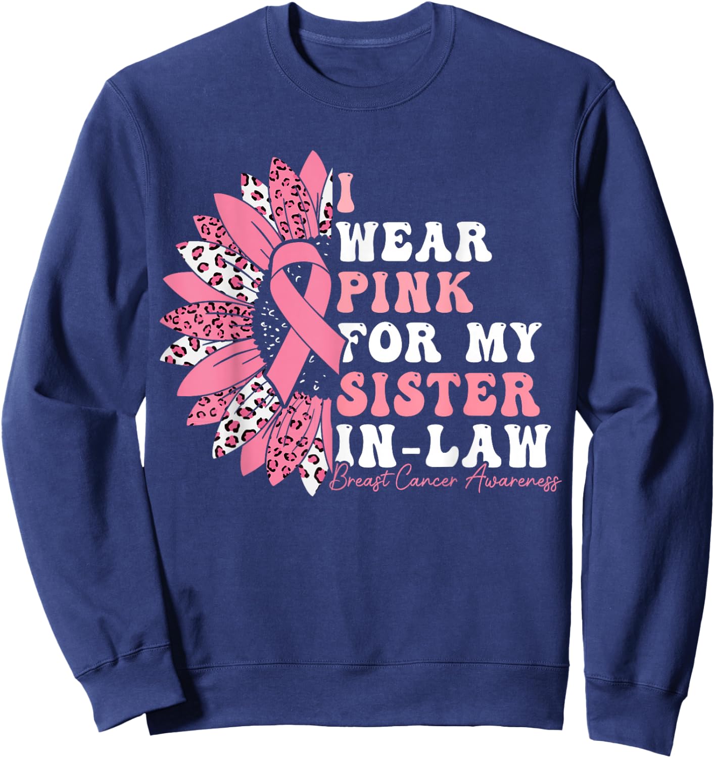 I Wear Pink For My Sister-In-Law Breast Cancer Warrior Sweatshirt - Sweatshirt | Navy