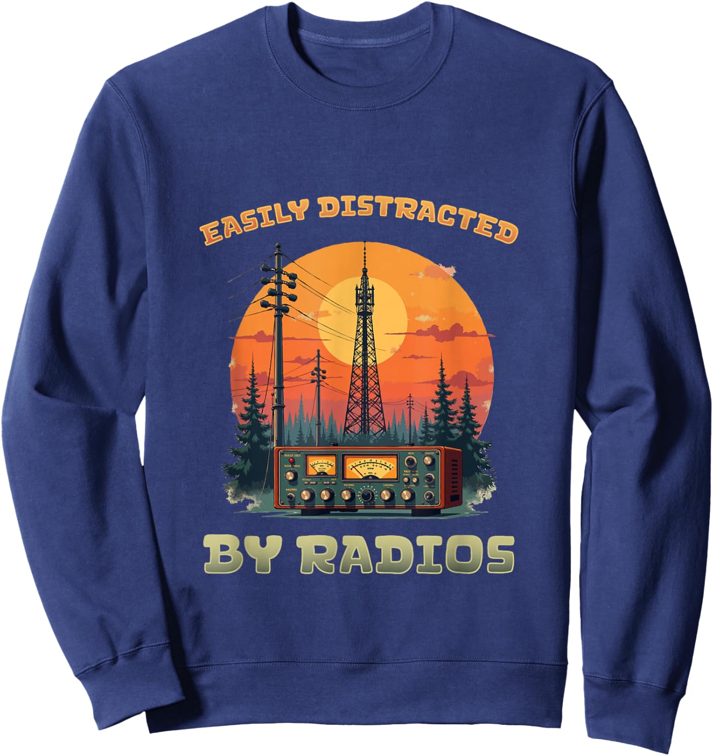 Easily Distracted by radios l Ham Radio Amateur Radio Sweatshirt - Sweatshirt | Navy