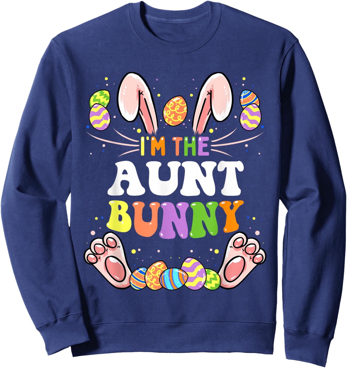 I'm The Aunt Bunny Matching Family Easter Party Sweatshirt - Sweatshirt | Navy