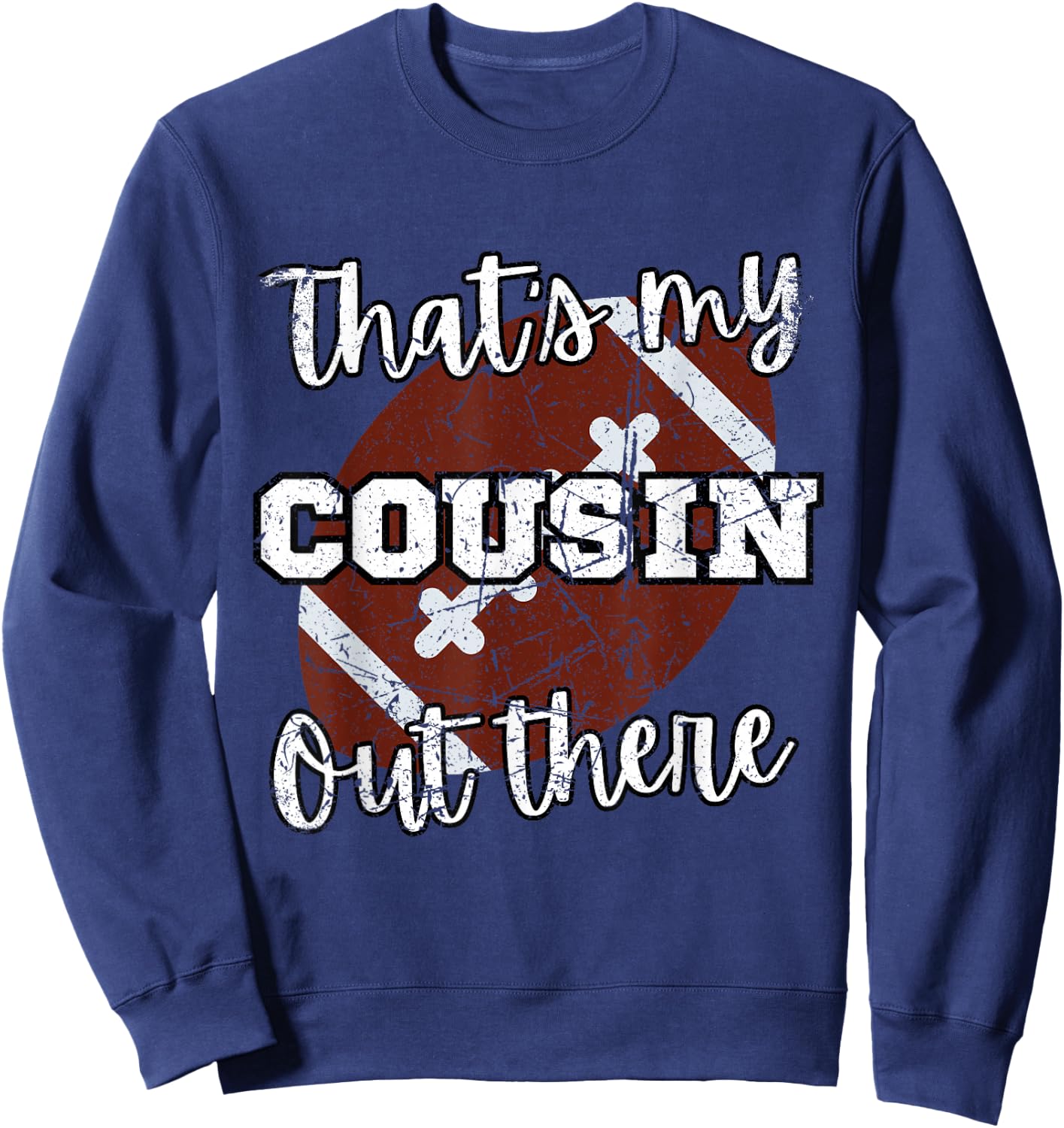 That's my Cousin Out There Football Family Members Crew Sweatshirt - Sweatshirt | Navy