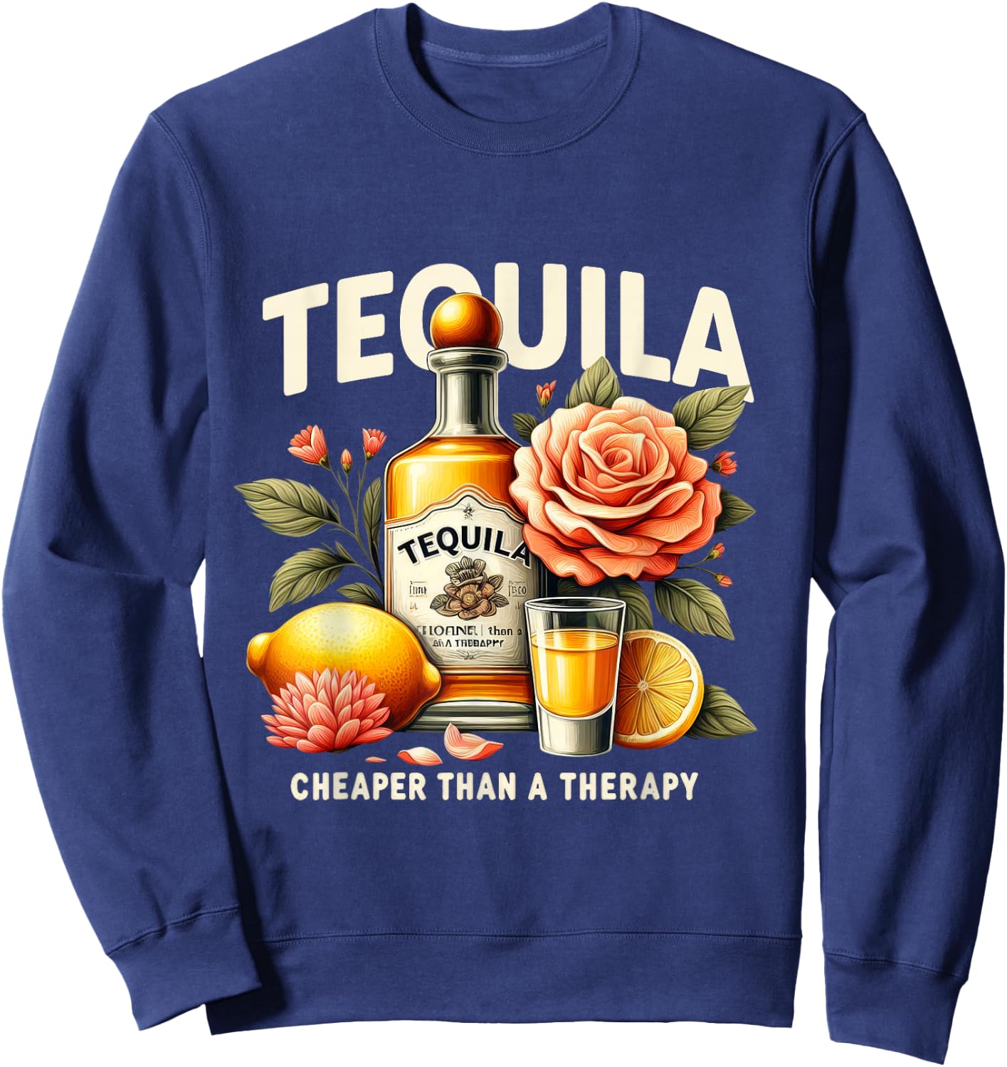 Tequila Cheaper Than A Therapy Mexican Cinco De Mayo Sweatshirt - Sweatshirt | Navy