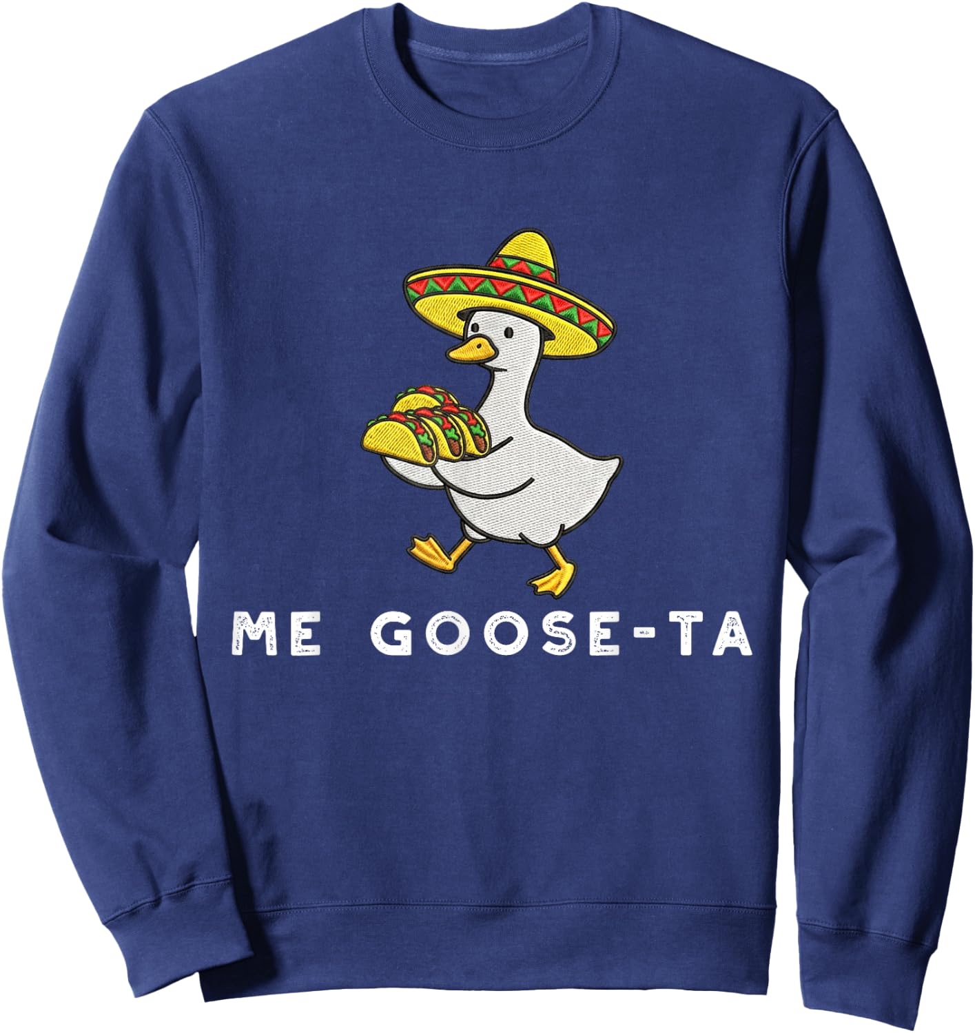 Me Goose Ta Mexican Funny Spanish Goose Puns Sweatshirt - Sweatshirt | Navy