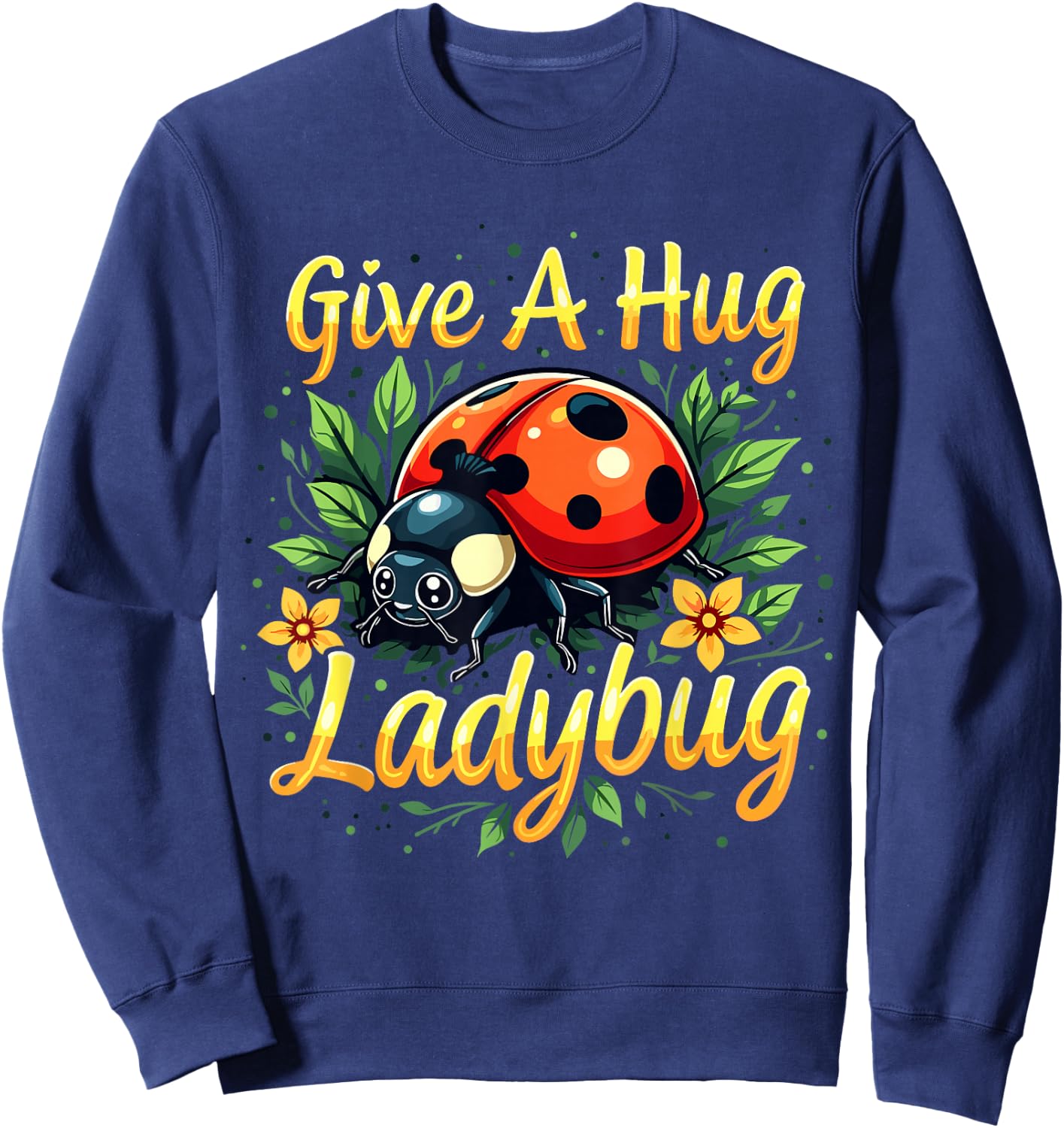 Give a Hug Ladybug Funny Ladybug Lover Sweatshirt - Sweatshirt | Navy