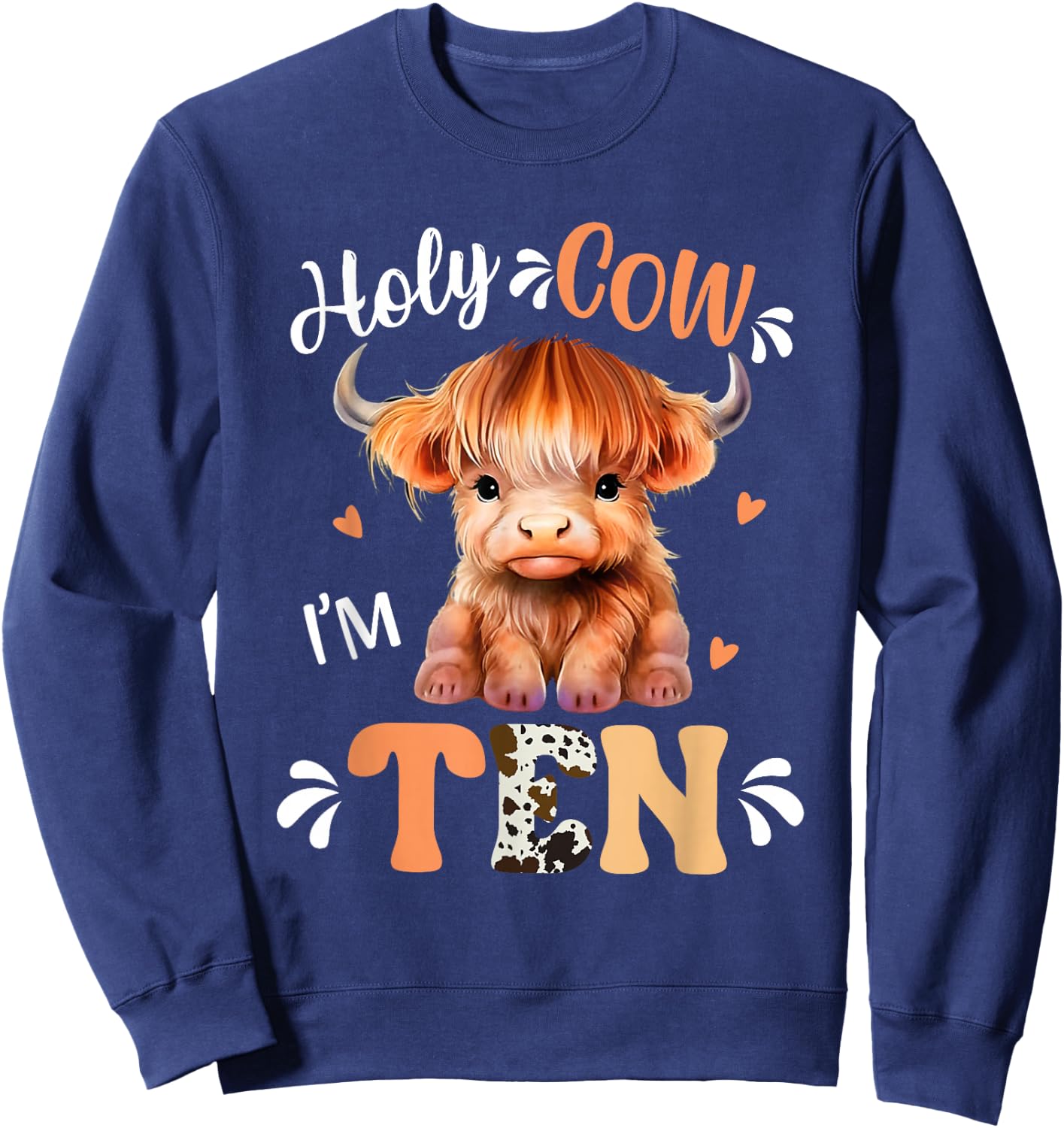 Holy Cow Im Ten Scottish Highland Cow Print 10th Birthday Sweatshirt - Sweatshirt | Navy