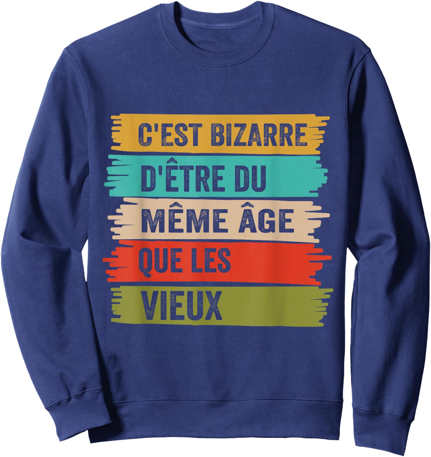 It's Weird Same Age As The Old Funny Gift , Black, S Sweatshirt - Sweatshirt | Navy