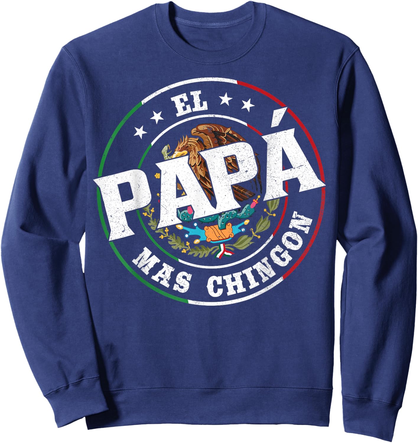 Father's Day El Papa Mas Chingon Funny Mexican Dad Spanish Sweatshirt - Sweatshirt | Navy