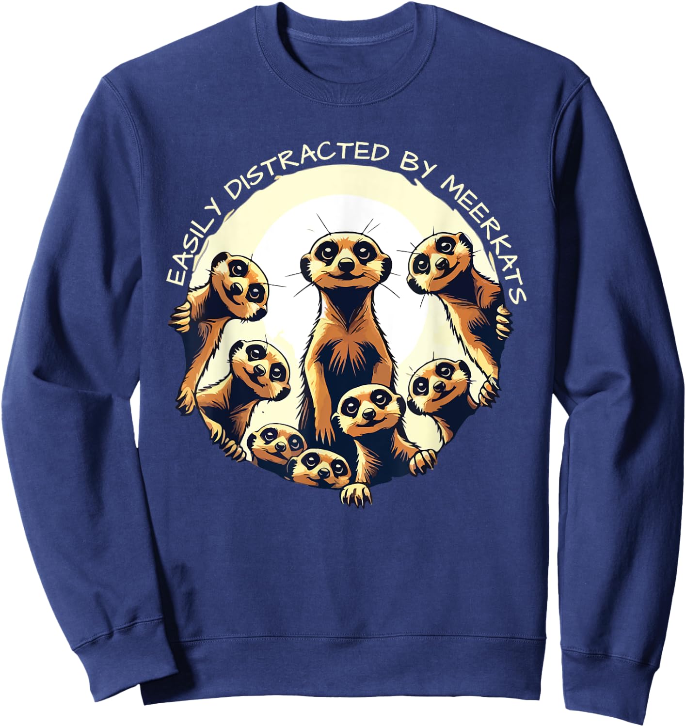 Easily Distracted By Meerkats Playful Desert Warrior Funny Sweatshirt - Sweatshirt | Navy