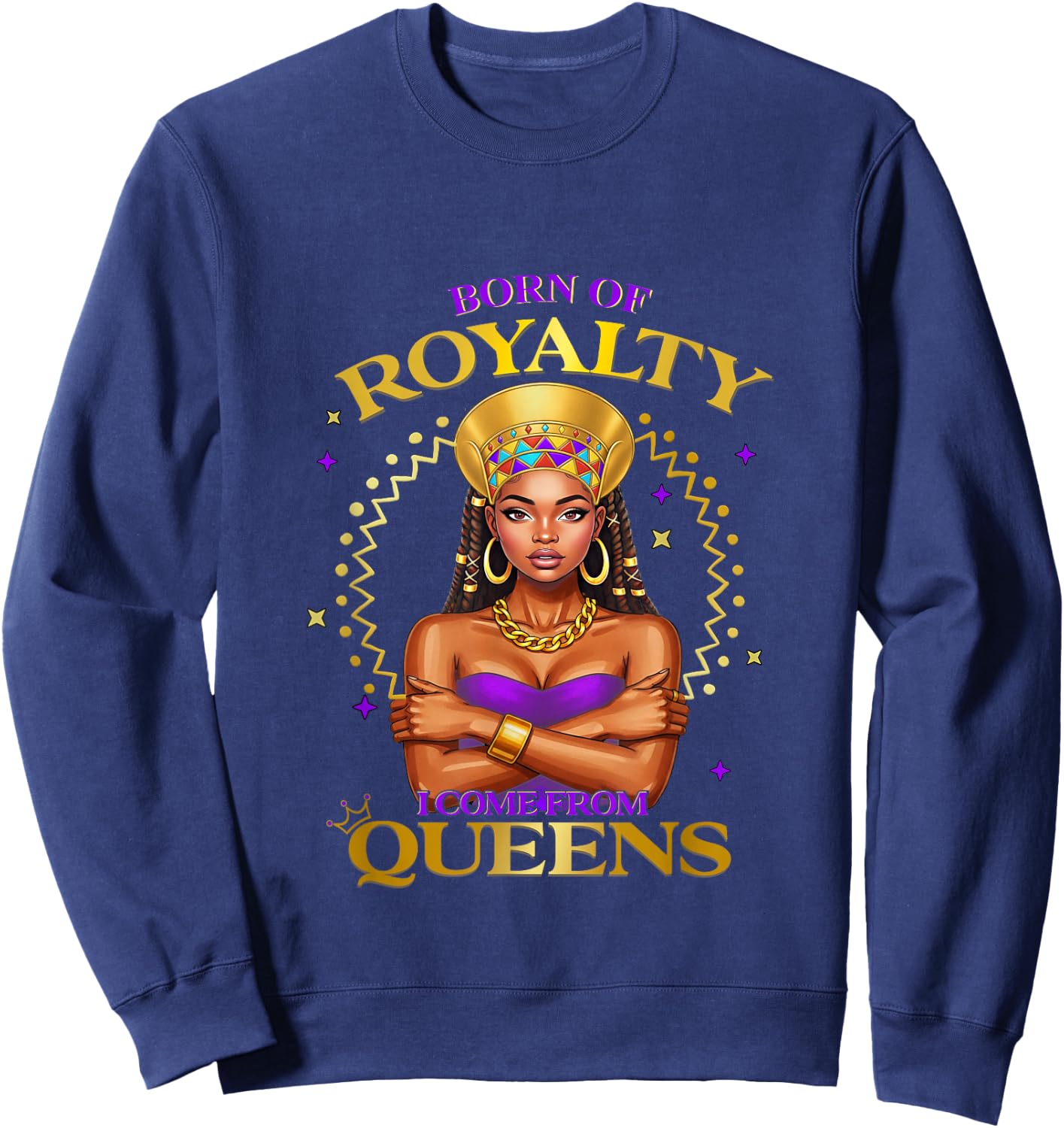 Born of Royalty I Come from African Queen Pride Fashion Sweatshirt - Sweatshirt | Navy