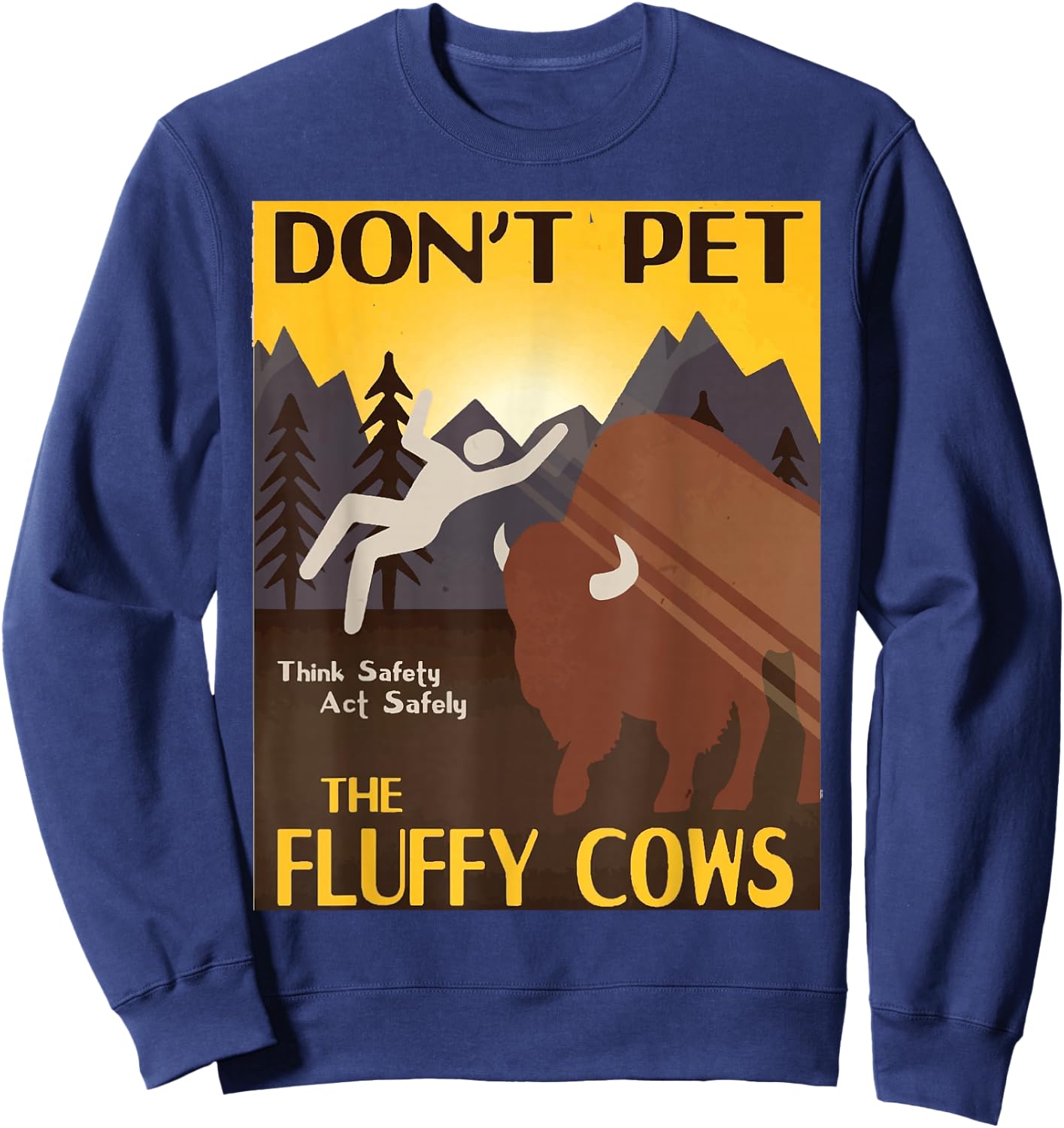 Dont Pet The Fluffy Cows Yellowstone National Park Bison Sweatshirt - Sweatshirt | Navy