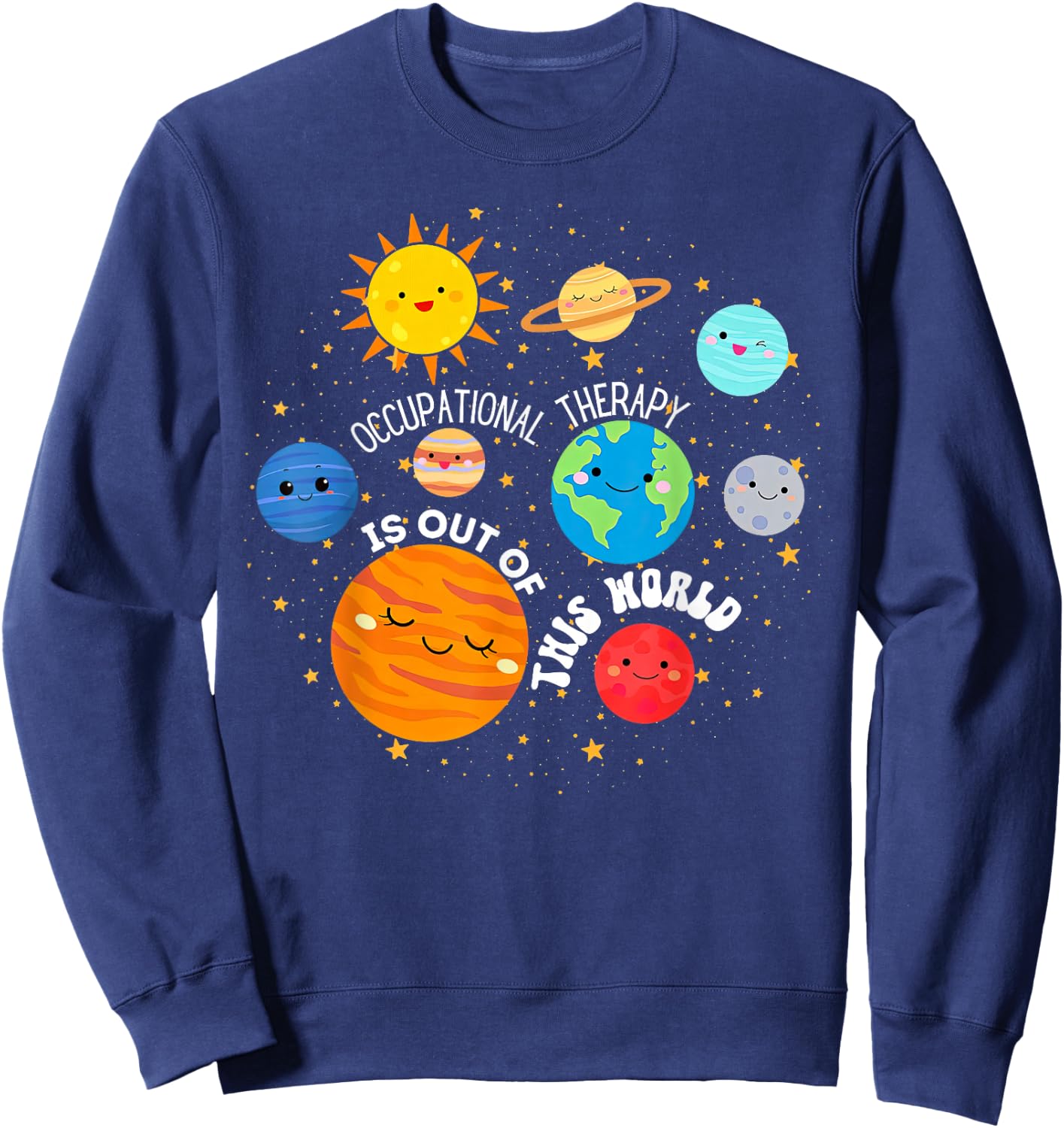 OT Occupational Therapy Is Out Of This World Space Planets Sweatshirt - Sweatshirt | Navy