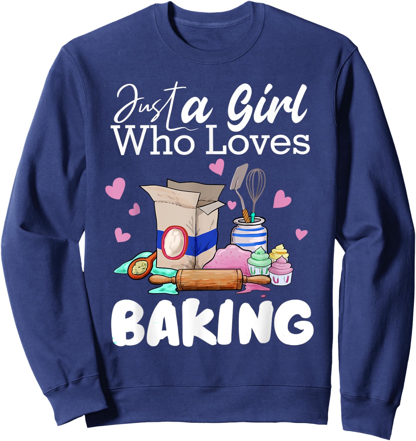 Just A Girl Who Loves Baking Funny Baker Bread Making Outfit Sweatshirt - Sweatshirt | Navy