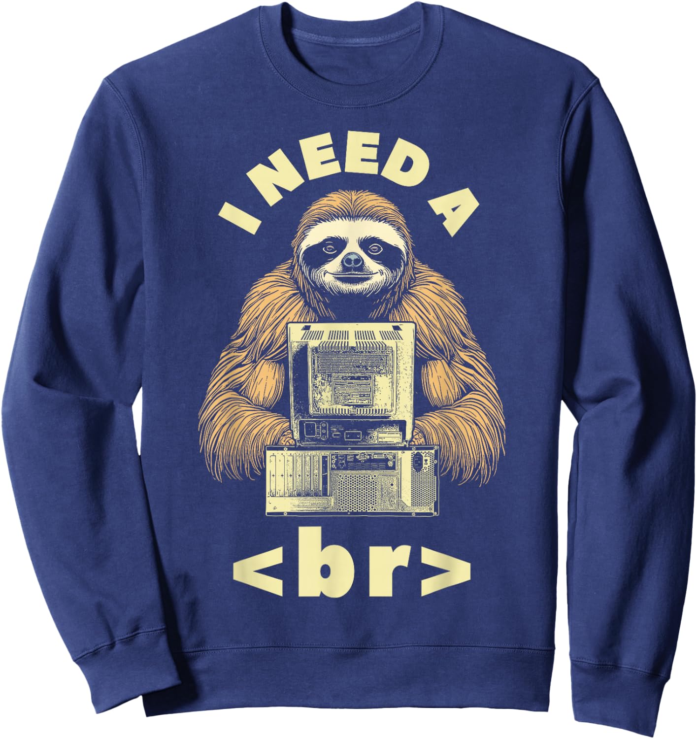 I Need A Break Computer Code Funny Programming Coder Sloth Sweatshirt - Sweatshirt | Navy