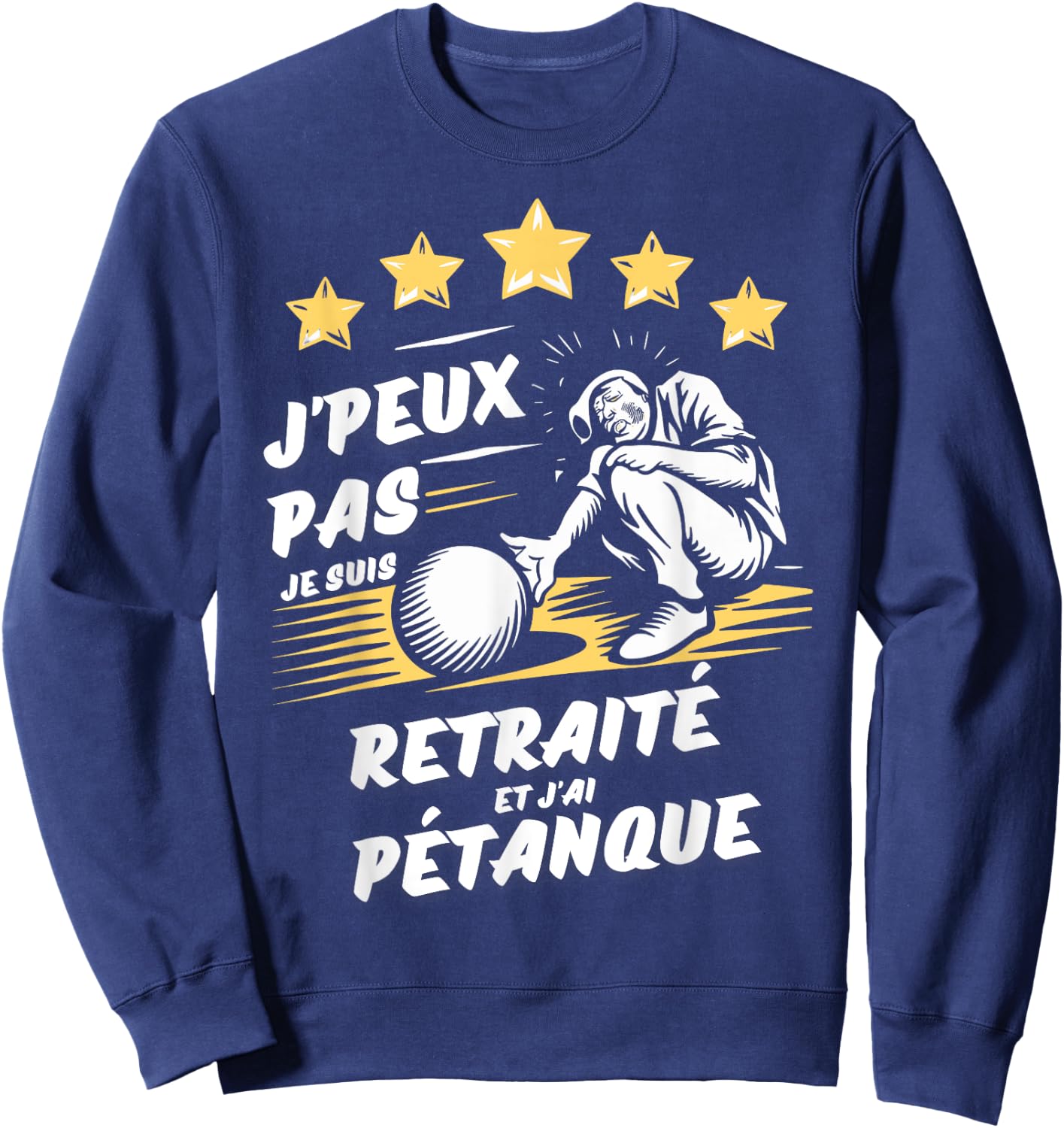 I can't I'm retired and I have pétanque , Black, S Sweatshirt - Sweatshirt | Navy