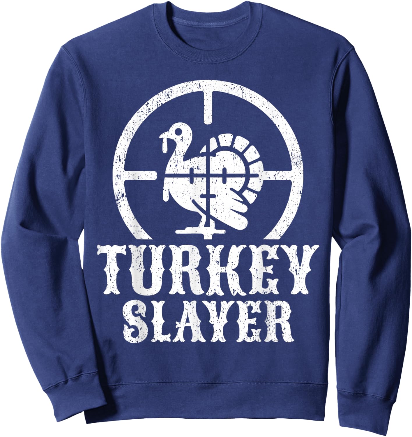 Turkey Hunting I Turkey Slayer I Turkey Hunter Sweatshirt - Sweatshirt | Navy