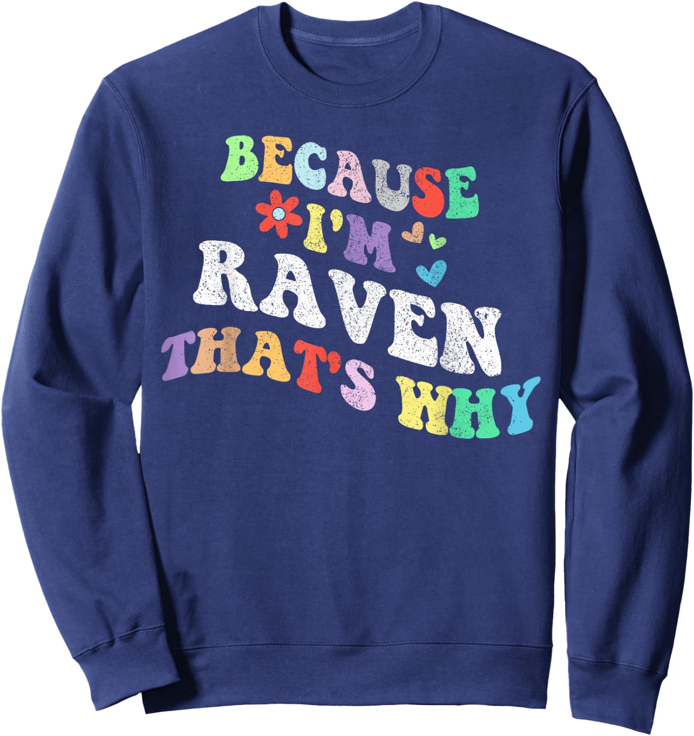 Retro Groovy Because Im Raven Thats Why Funny Custom Name Sweatshirt - Sweatshirt | Navy