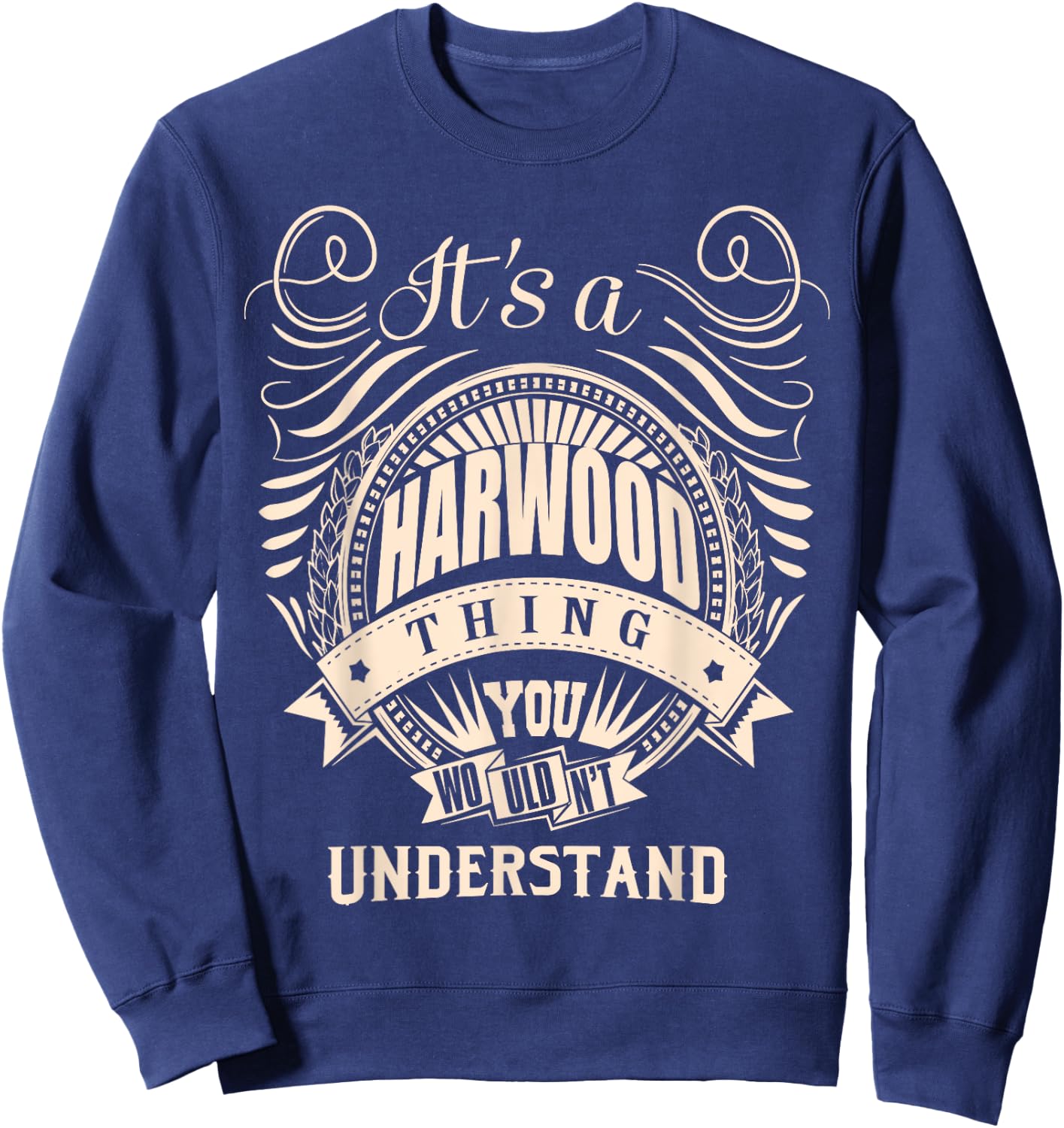It's a HARWOOD thing you wouldn't understand Gifts Sweatshirt - Sweatshirt | Navy