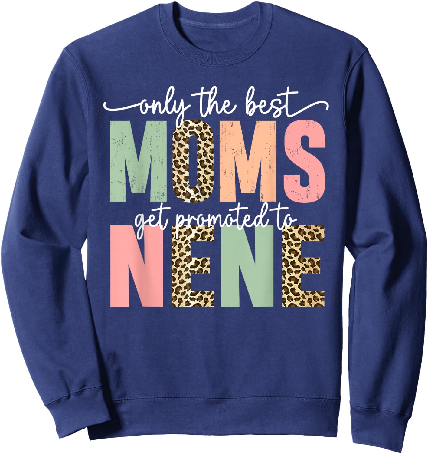 Great Moms Get Promoted to Nene Birthday Gift Grandma Sweatshirt - Sweatshirt | Navy