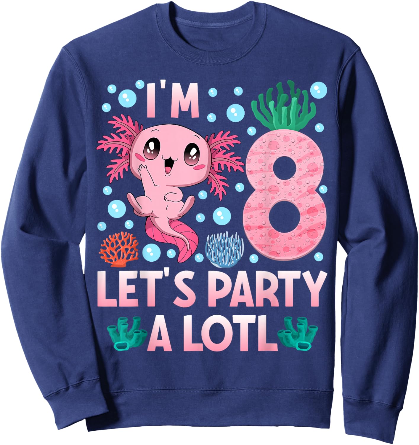 I'm 8 birthday Axolotl party 8th bday girls axolotl Sweatshirt - Sweatshirt | Navy