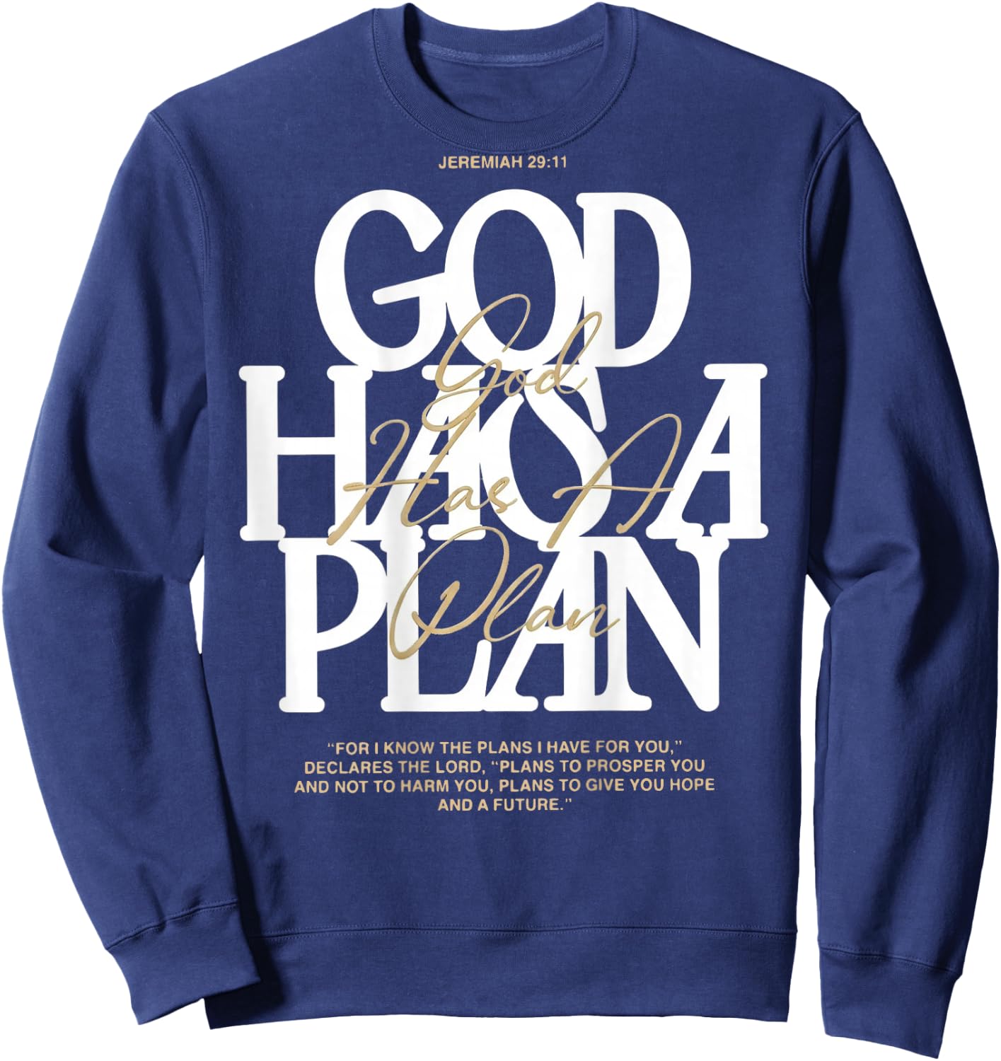 God Has A Plan Jeremiah 29 11 Bible Verse (on Back) Sweatshirt - Sweatshirt | Navy