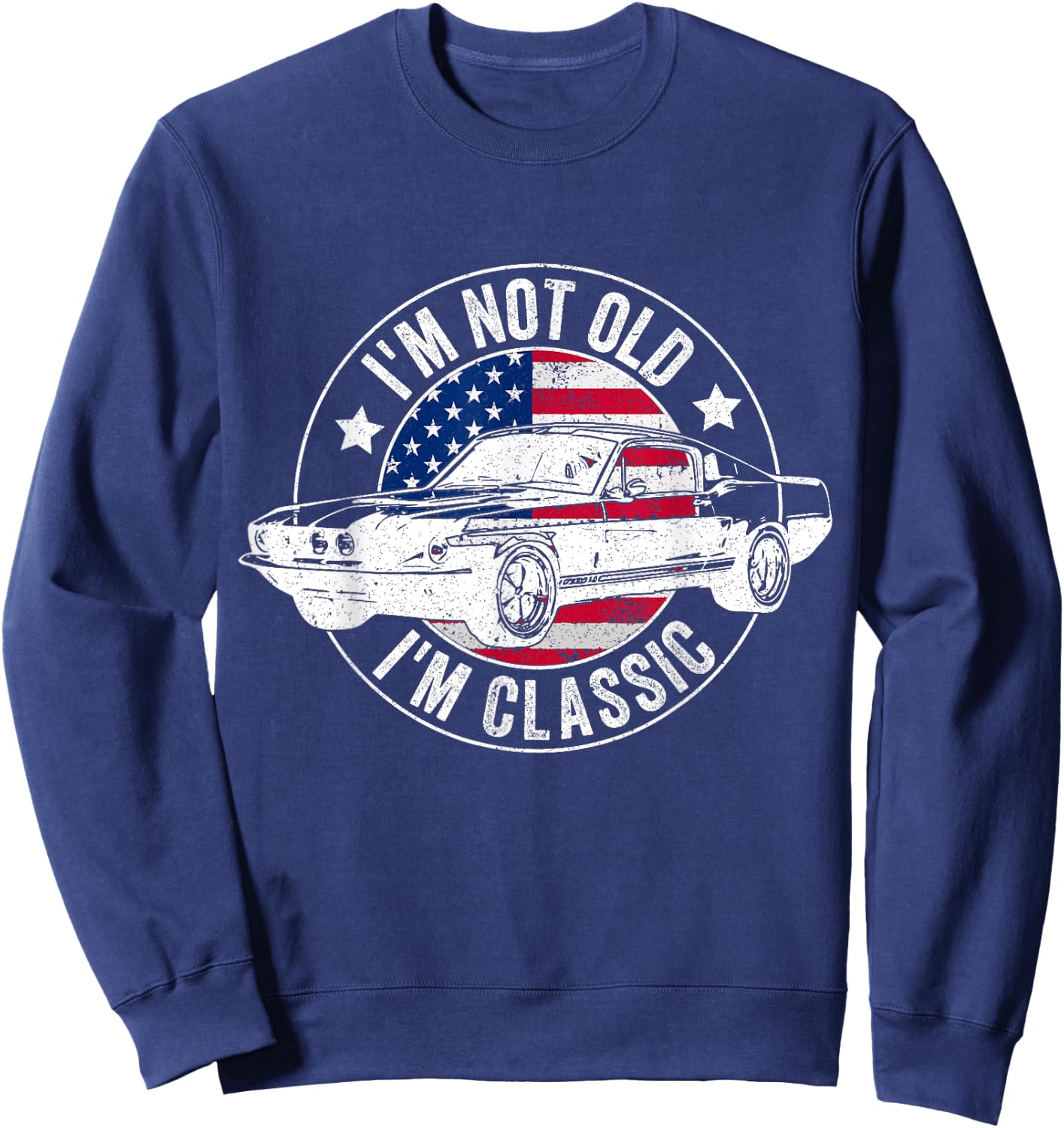 I'm Not Old I'm Classic Funny Car Vintage Sweatshirt - Sweatshirt | Navy