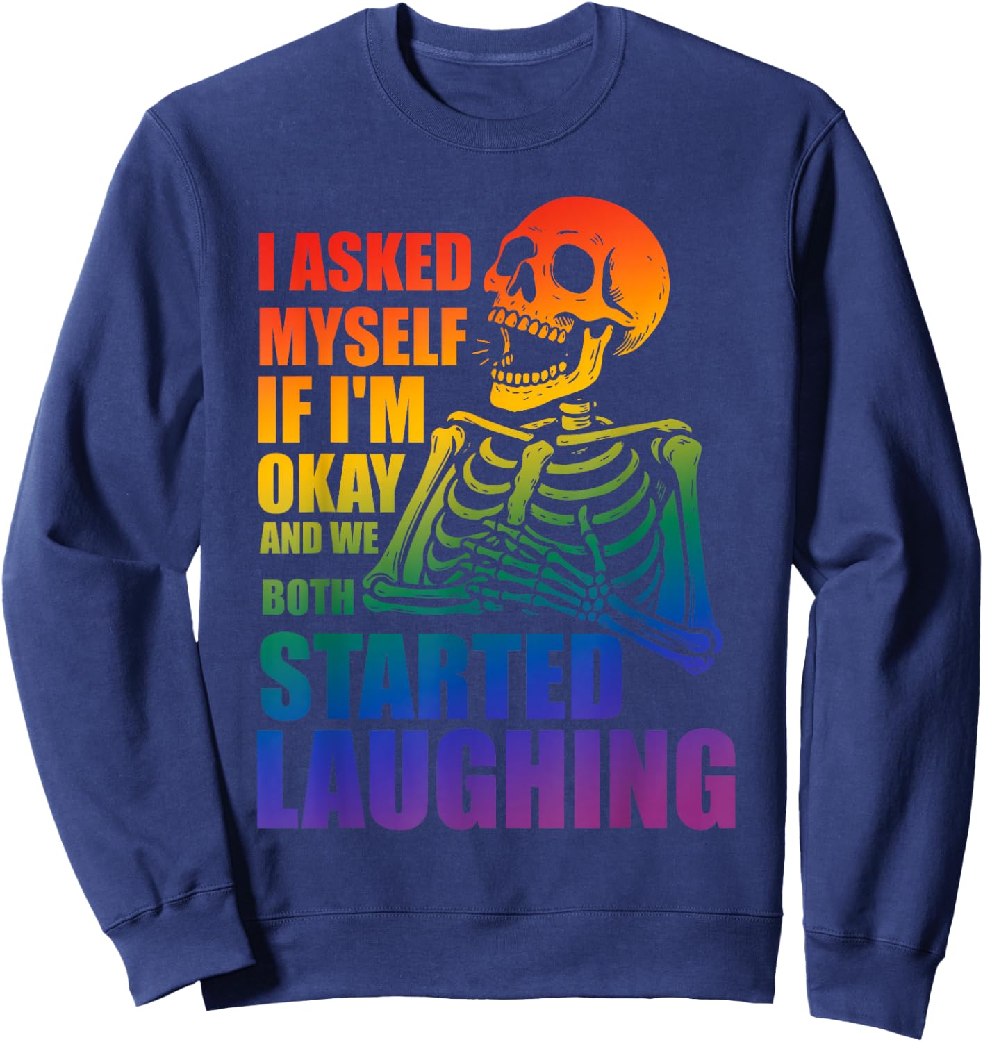 I Asked Myself If I'm Okay, We Both Started Laughing Sweatshirt - Sweatshirt | Navy