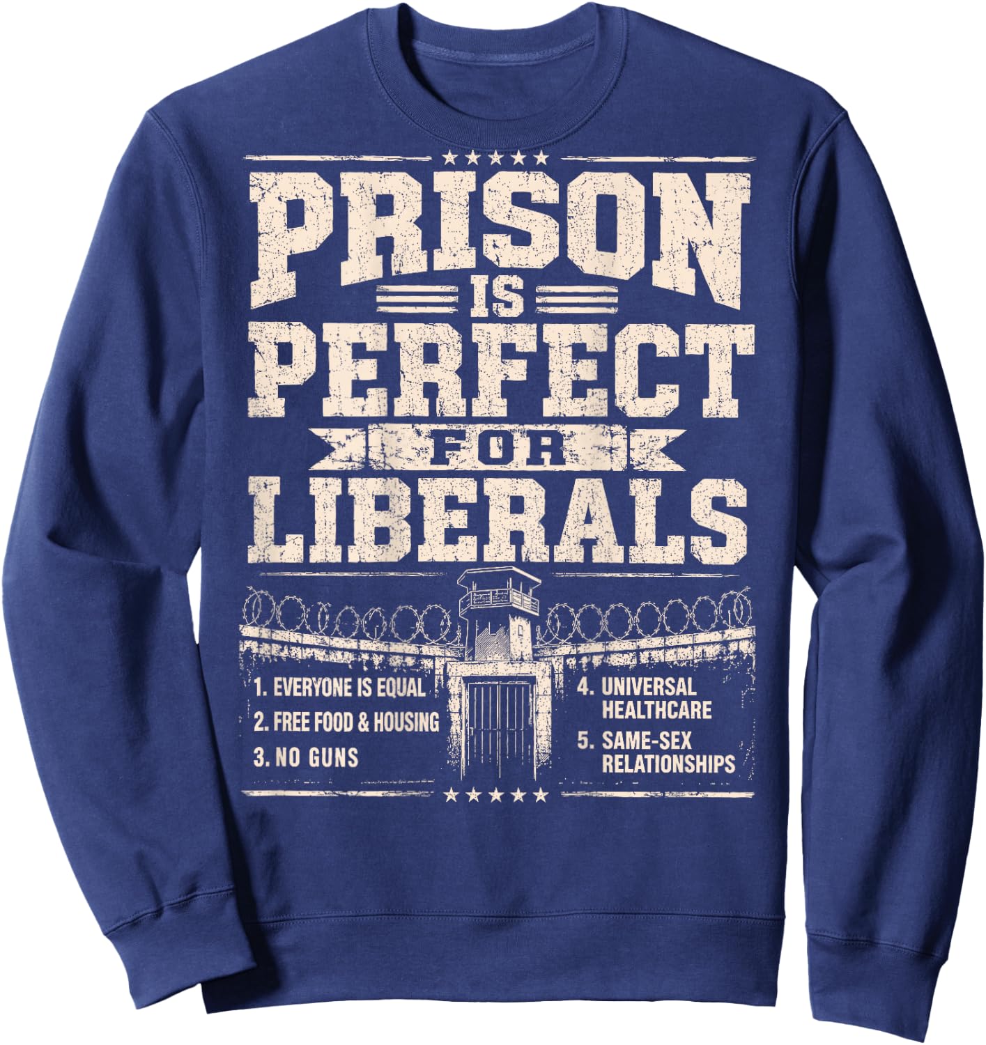 Prison is Perfect for Liberals Anti Liberal ON Back Sweatshirt - Sweatshirt | Navy