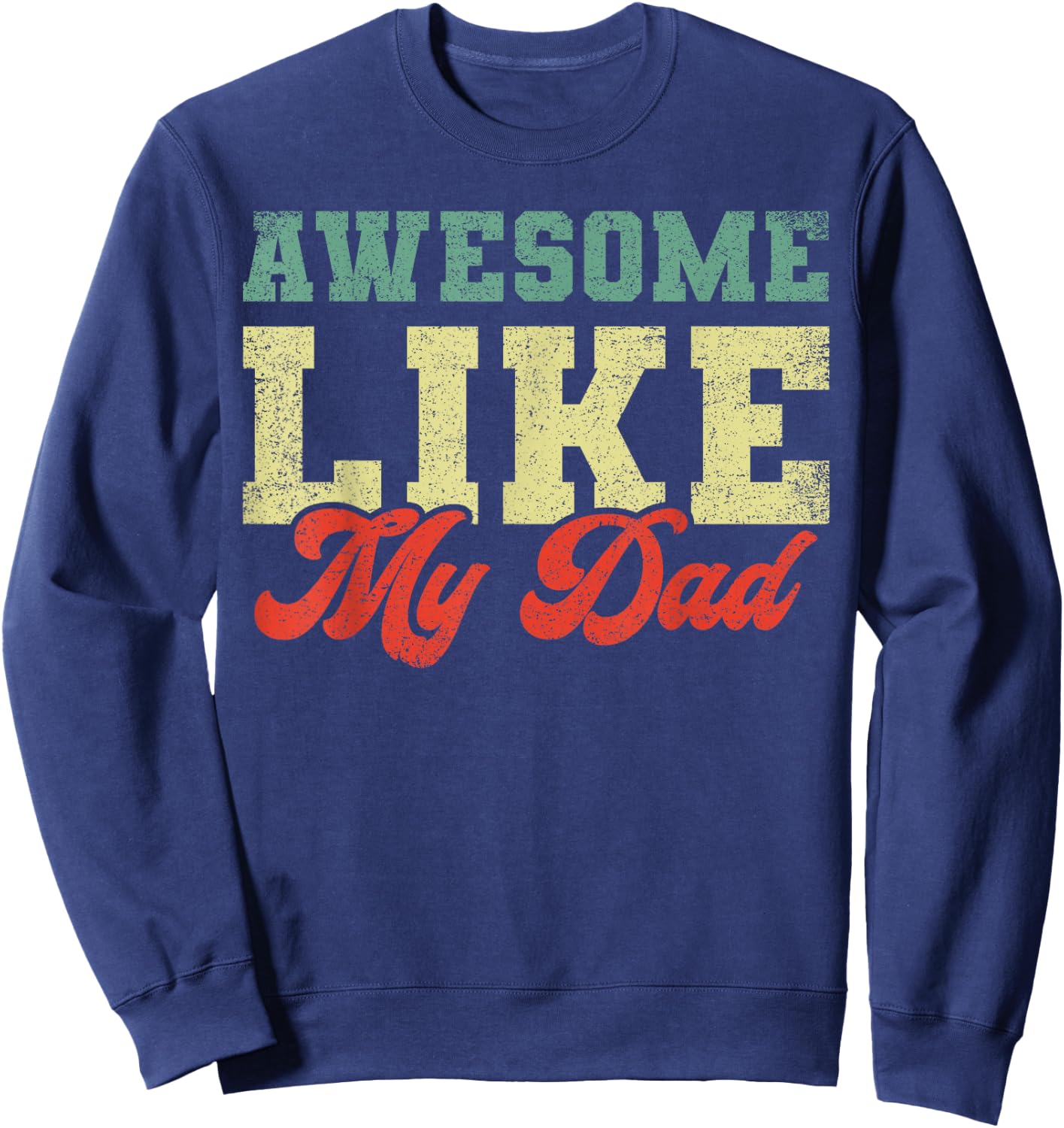 Awesome Like My Dad Sweatshirt - Sweatshirt | Navy