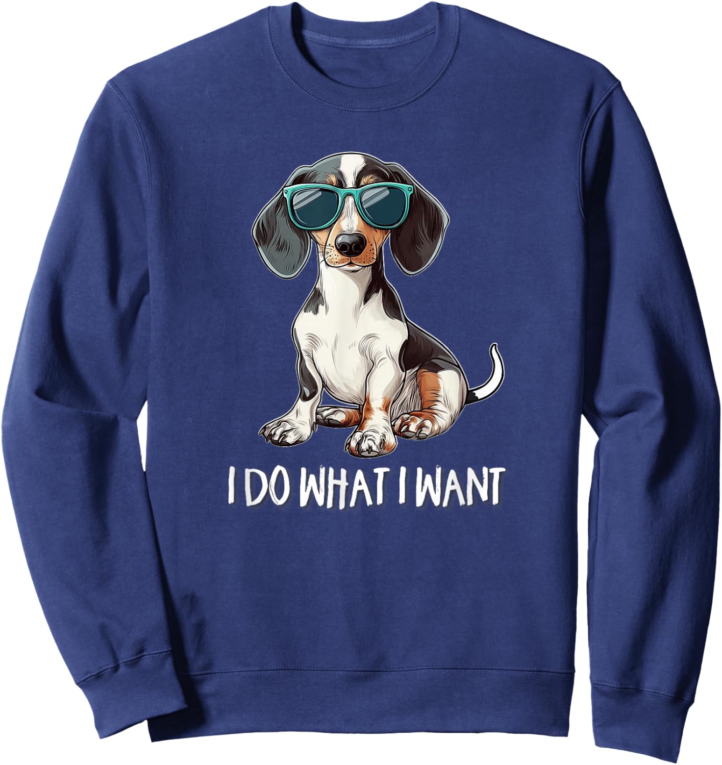 Funny Do What I Want Piebald Dachshund Lover Sweatshirt - Sweatshirt | Navy