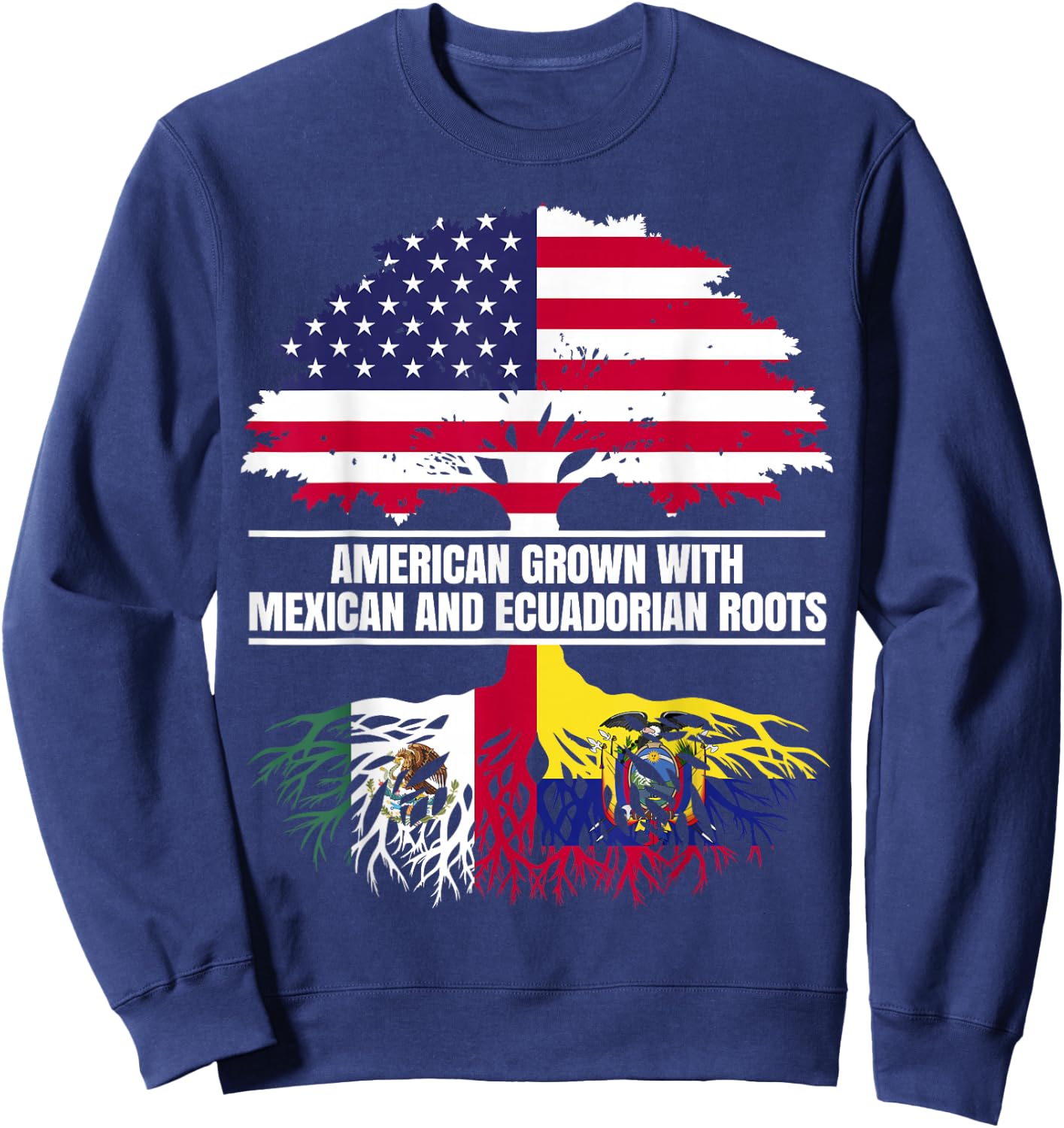 American Grown with Flag Heritage Mexican Ecuadorian Roots Sweatshirt - Sweatshirt | Navy