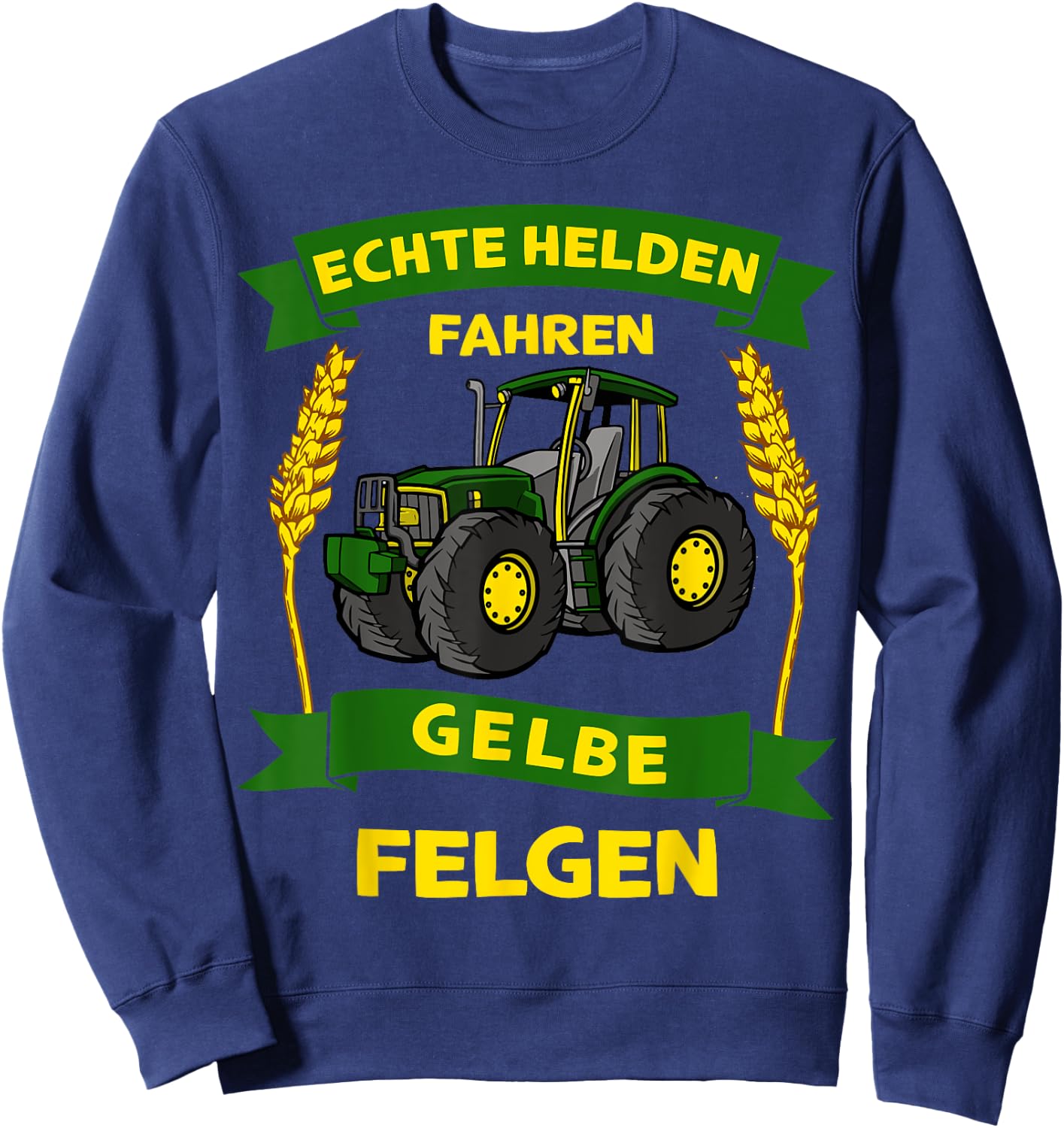 Bauer Landwirt Echte Helden Fahren Gelbe Felgen Traktor Sweatshirt - Sweatshirt | Navy