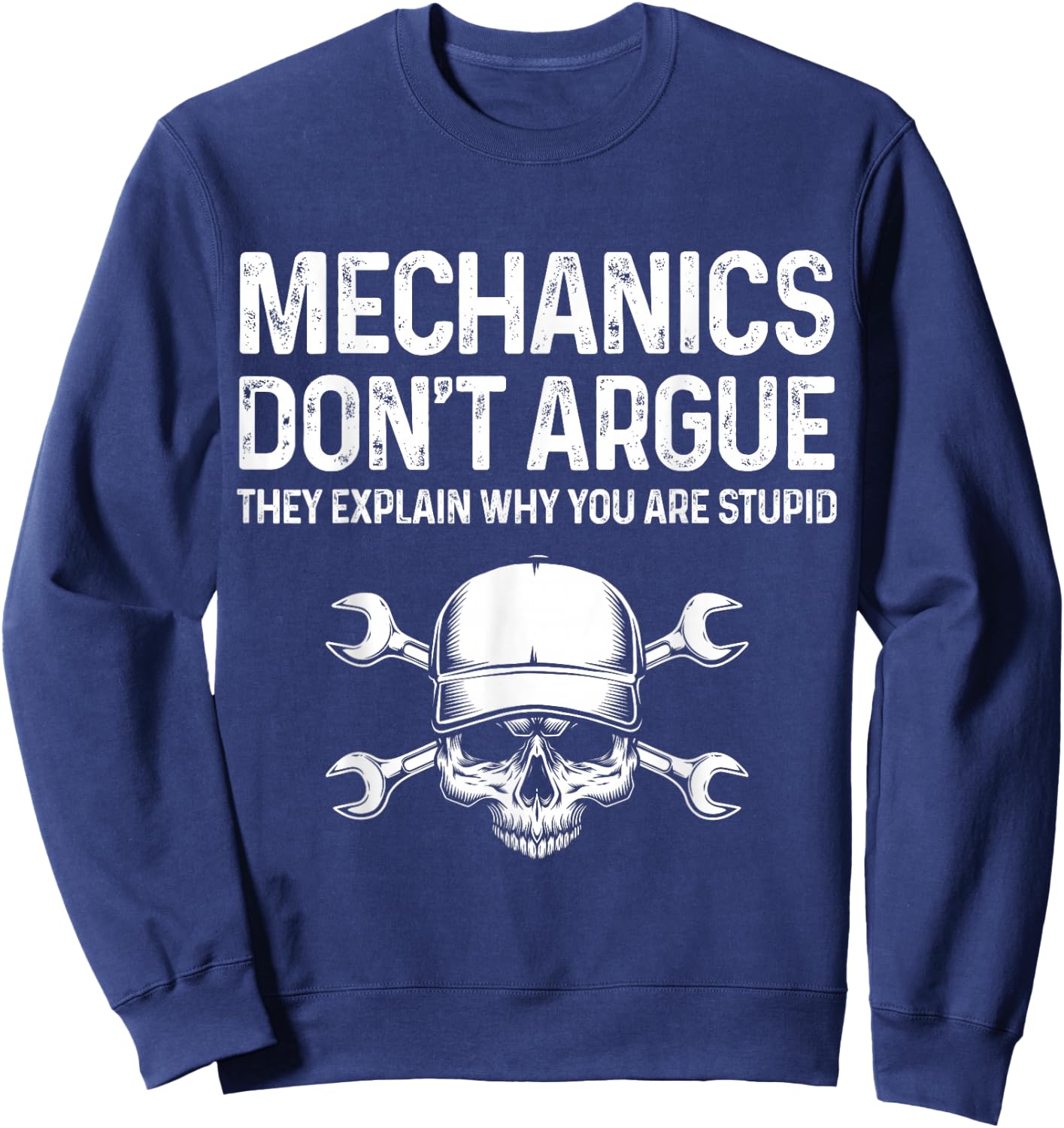 Mechanics Don't Argue They Explain Funny Mechanic Gift Men Sweatshirt - Sweatshirt | Navy