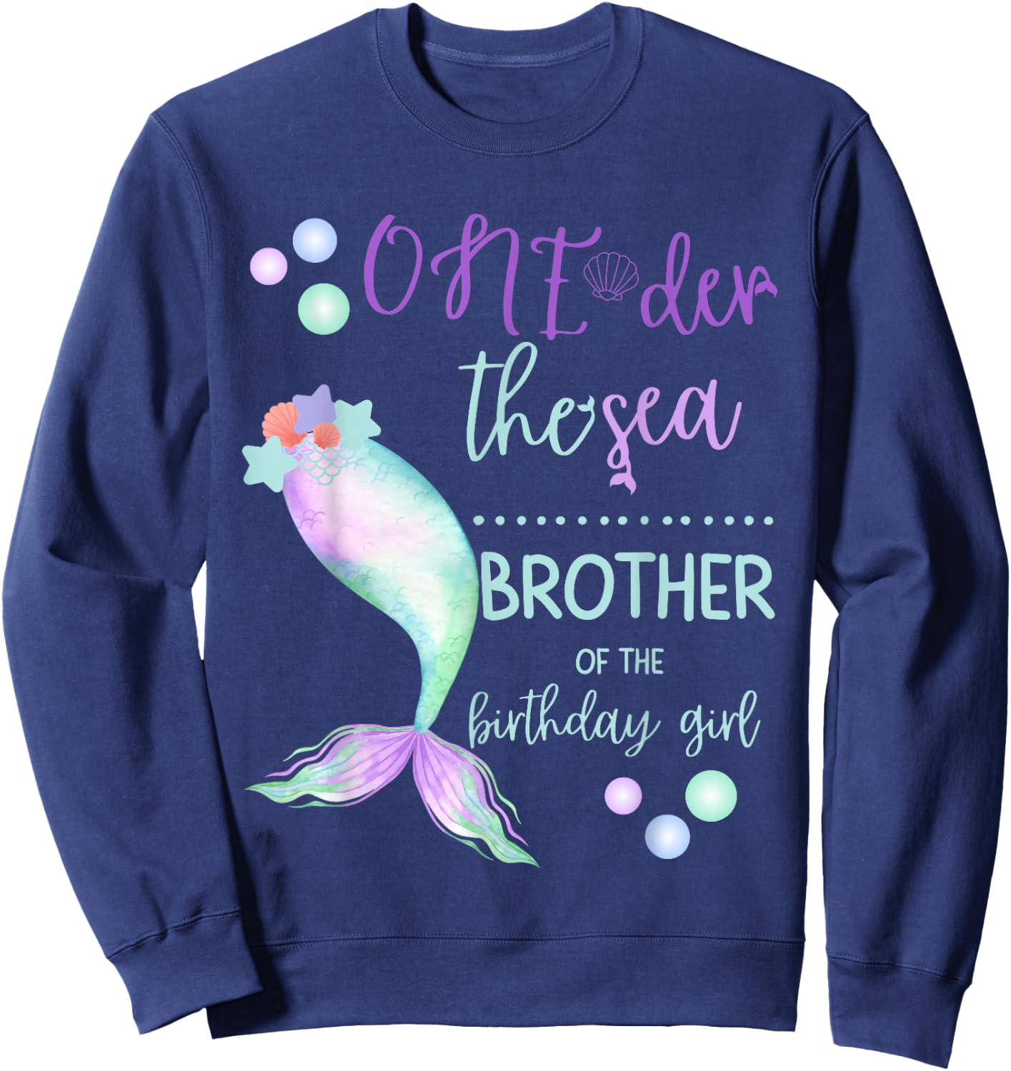 Brother 1st Birthday Mermaid Oneder The Sea Family Matching Sweatshirt - Sweatshirt | Navy