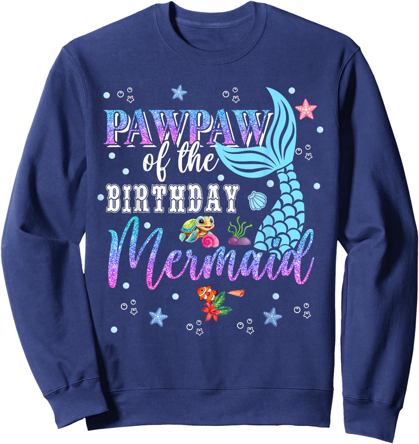 Pawpaw Of The Birthday Mermaid Funny Matching Family Party Sweatshirt - Sweatshirt | Navy