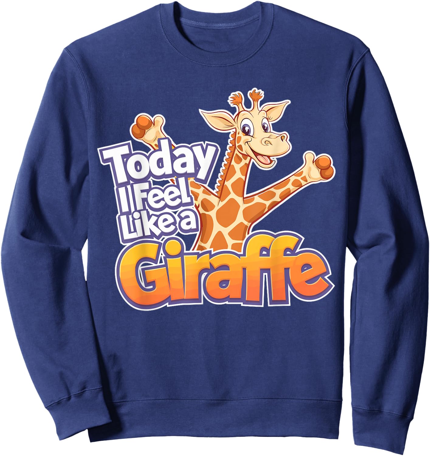 Childrens Today I feel like a Giraffe Design | Kids Giraffe Sweatshirt - Sweatshirt | Navy