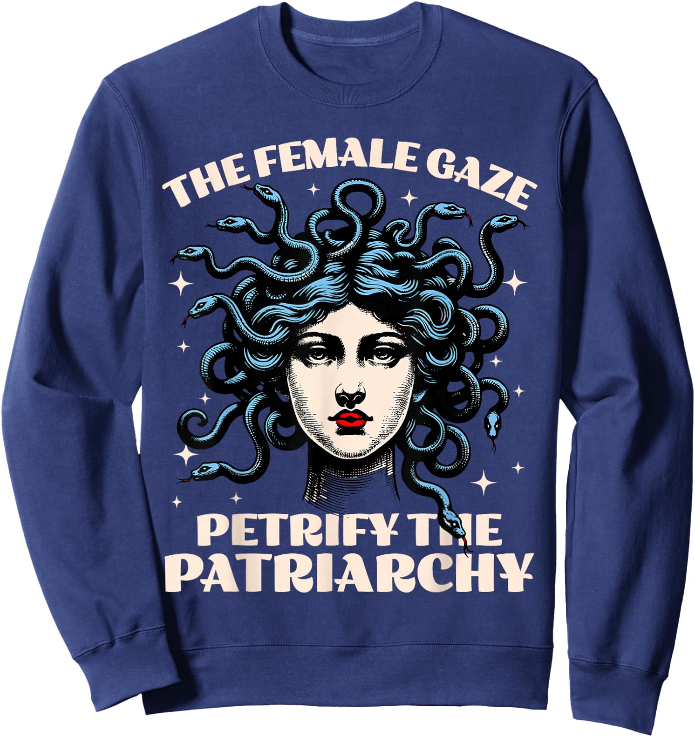 The Female Gaze Medusa Petrify The Patriarchy Funny Feminist Sweatshirt - Sweatshirt | Navy