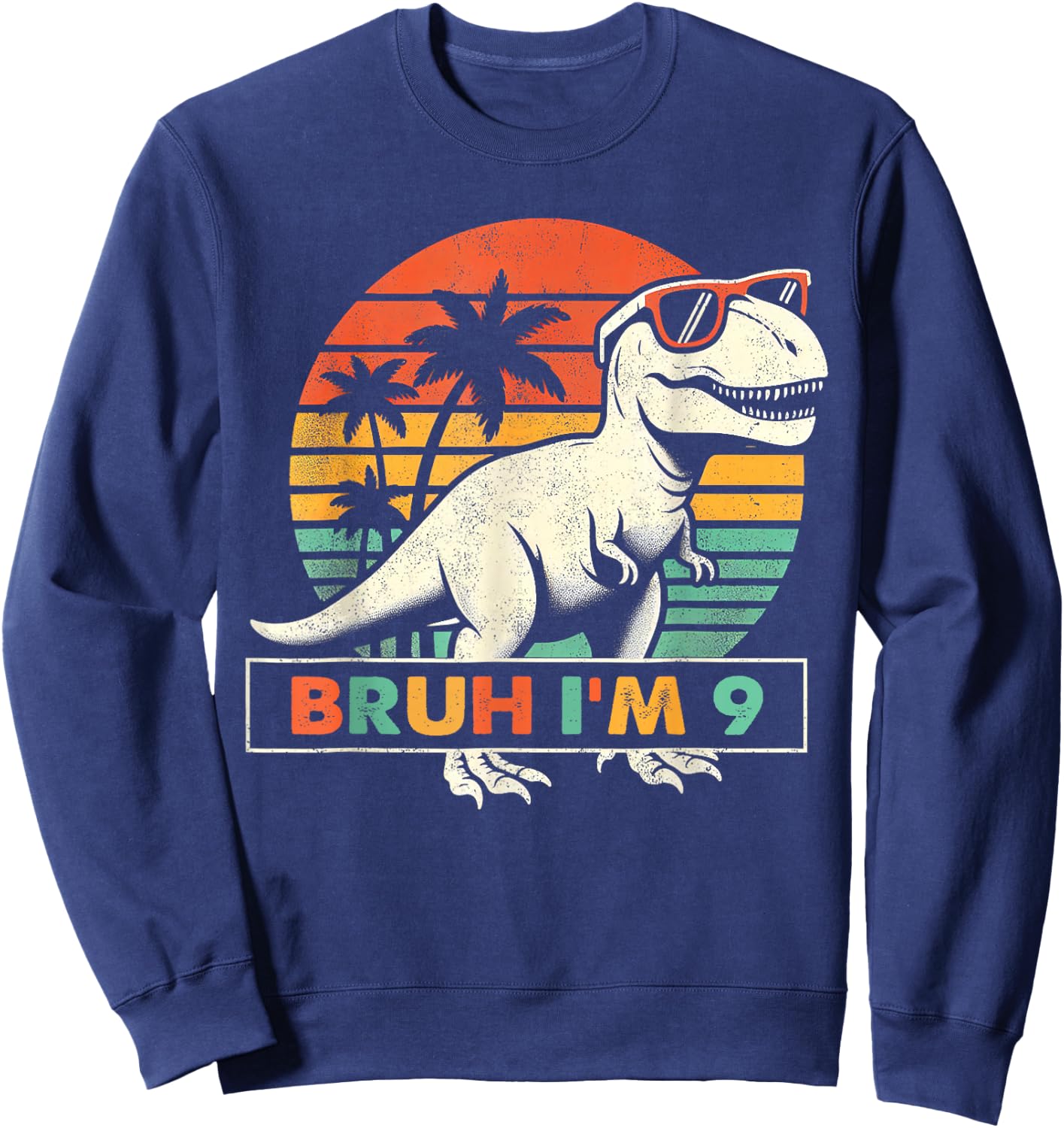 Bruh Im 9 Dinosaur T Rex 9 Year Old Boys 9th Birthday Party Sweatshirt - Sweatshirt | Navy
