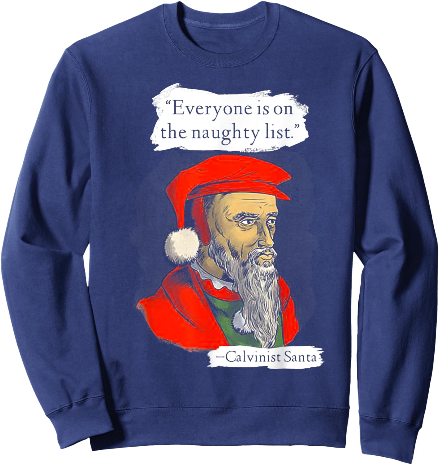 Everyone Is On The Naughty List Calvinist Santa Sweatshirt - Sweatshirt | Navy