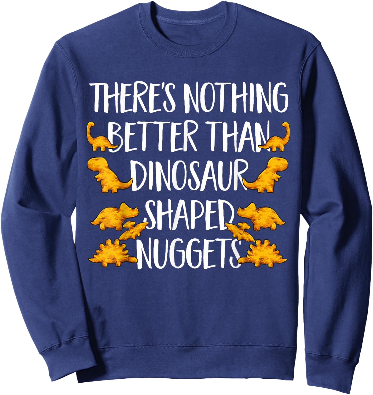 Dino Nuggets Dinosaur Chicken Nugget Sweatshirt - Sweatshirt | Navy